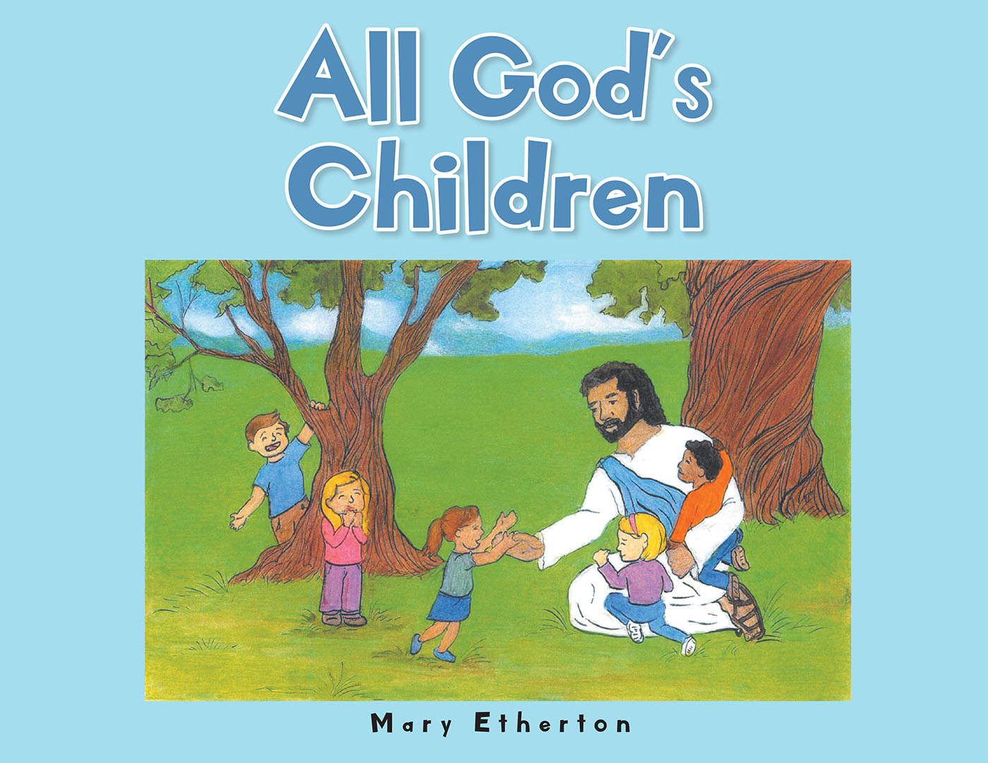 Mary Etherton’s Newly Released, "All God’s Children," is an Enjoyable Adventure for Young Readers Beginning to Learn About Morals and Manners