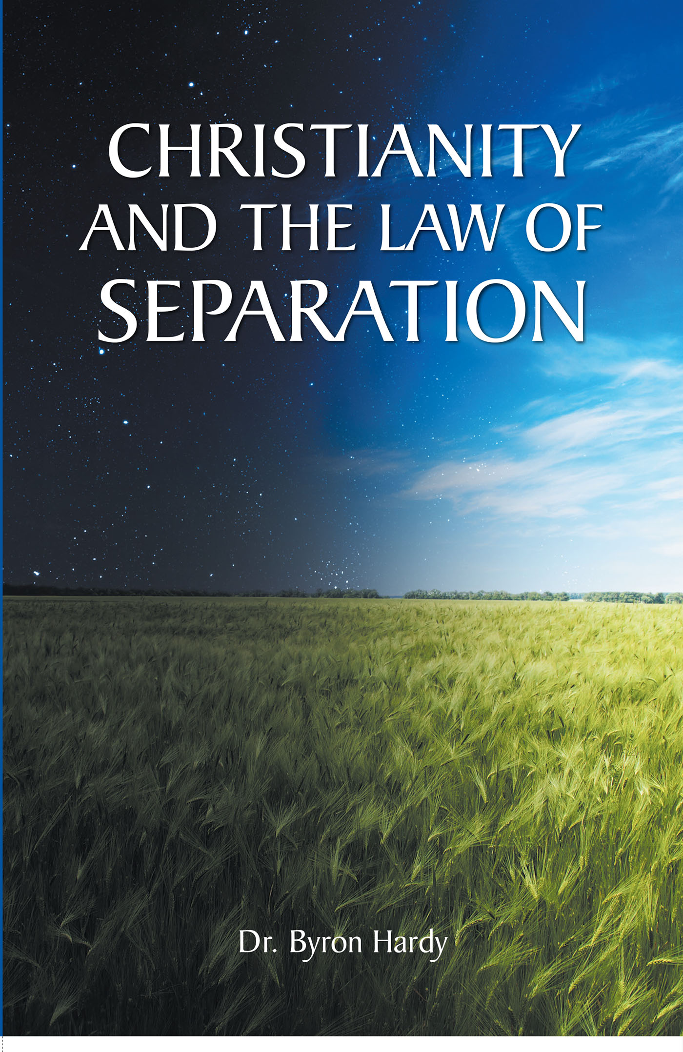 Dr. Byron Hardy’s Newly Released "Christianity and the Law of Separation" is a Thoughtful Discussion of the Need for a Return to the Basics of Faith