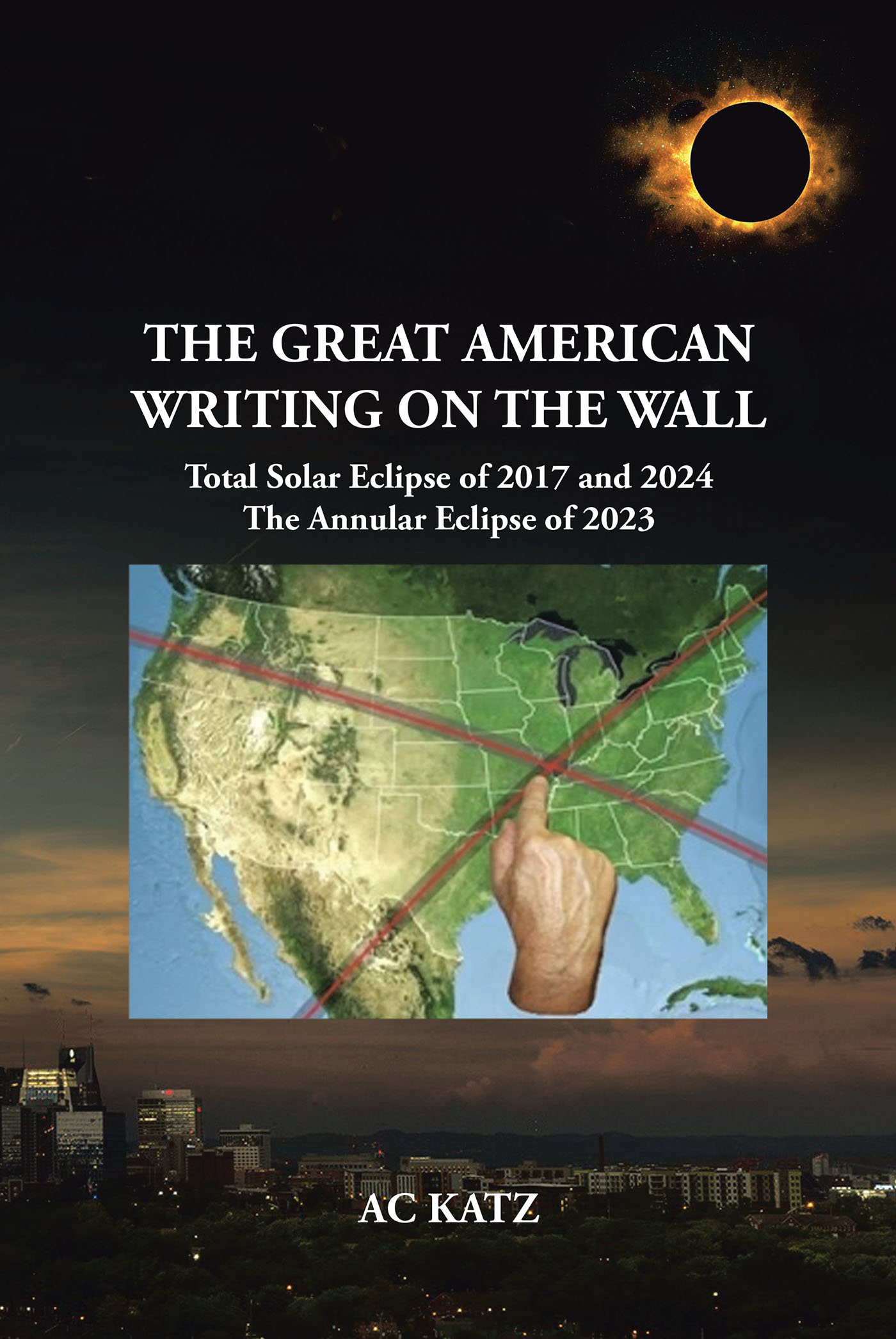 AC Katz’s Newly Released “The Great American Writing on the Wall” is a Fascinating Discussion of the Importance of the Impending 2024 Eclipse