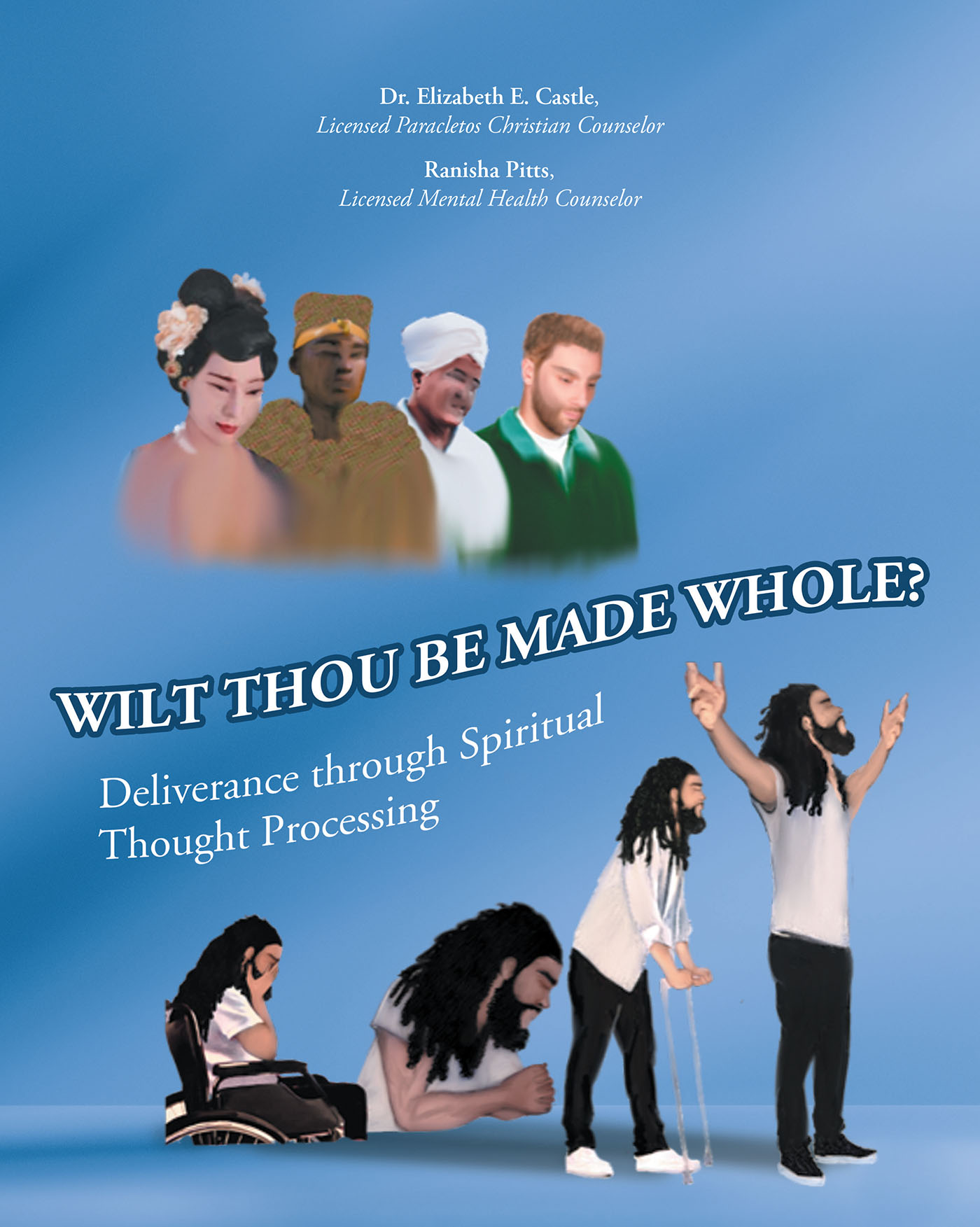 Authors Dr. Elizabeth E. Castle and Ranisha Pitts’s New Book, “Wilt Thou Be Made Whole?” is a Faith-Based Self-Help Guide to Overcoming Any Trauma One Might Endure