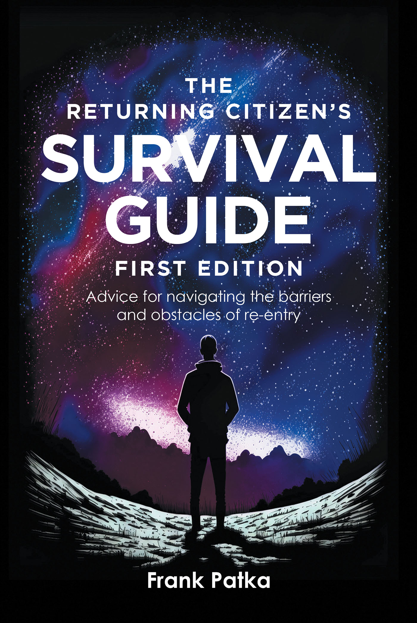Author Frank Patka’s New Book, “The Returning Citizen’s Survival Guide: First Edition,” Offers Advice for Navigating the Barriers and Obstacles of Re-Entry