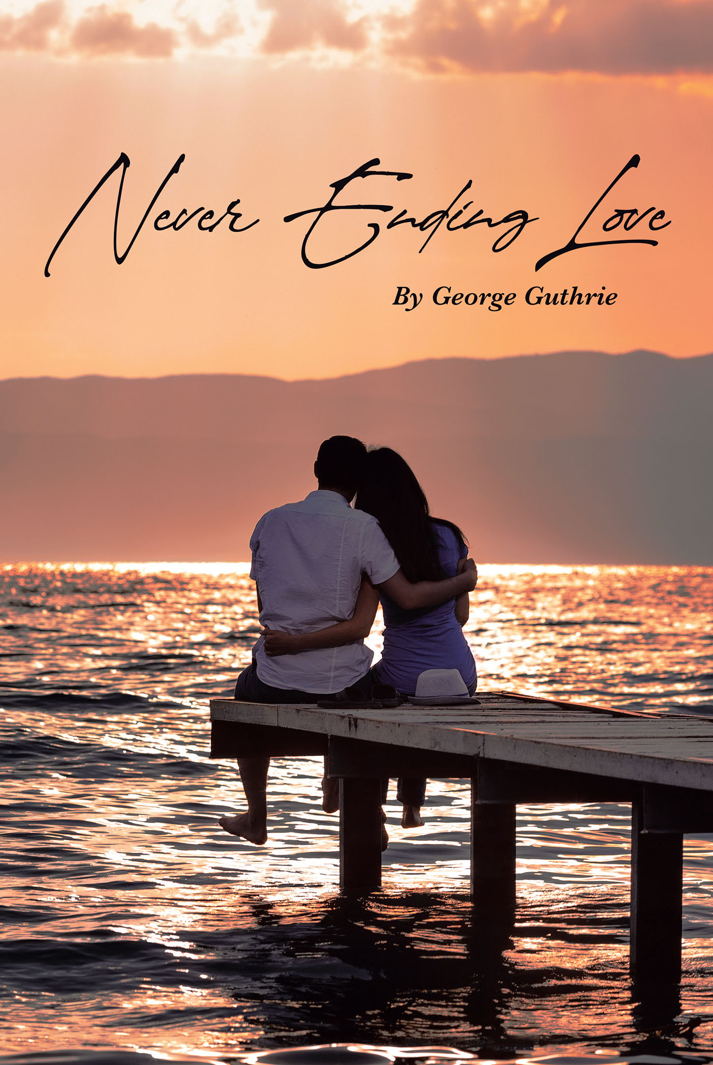 George Guthrie’s New Book, "Never Ending Love," is an Expressive Collection of Poetry That Paints a Compressive Picture of the Beautiful Complexity of Love