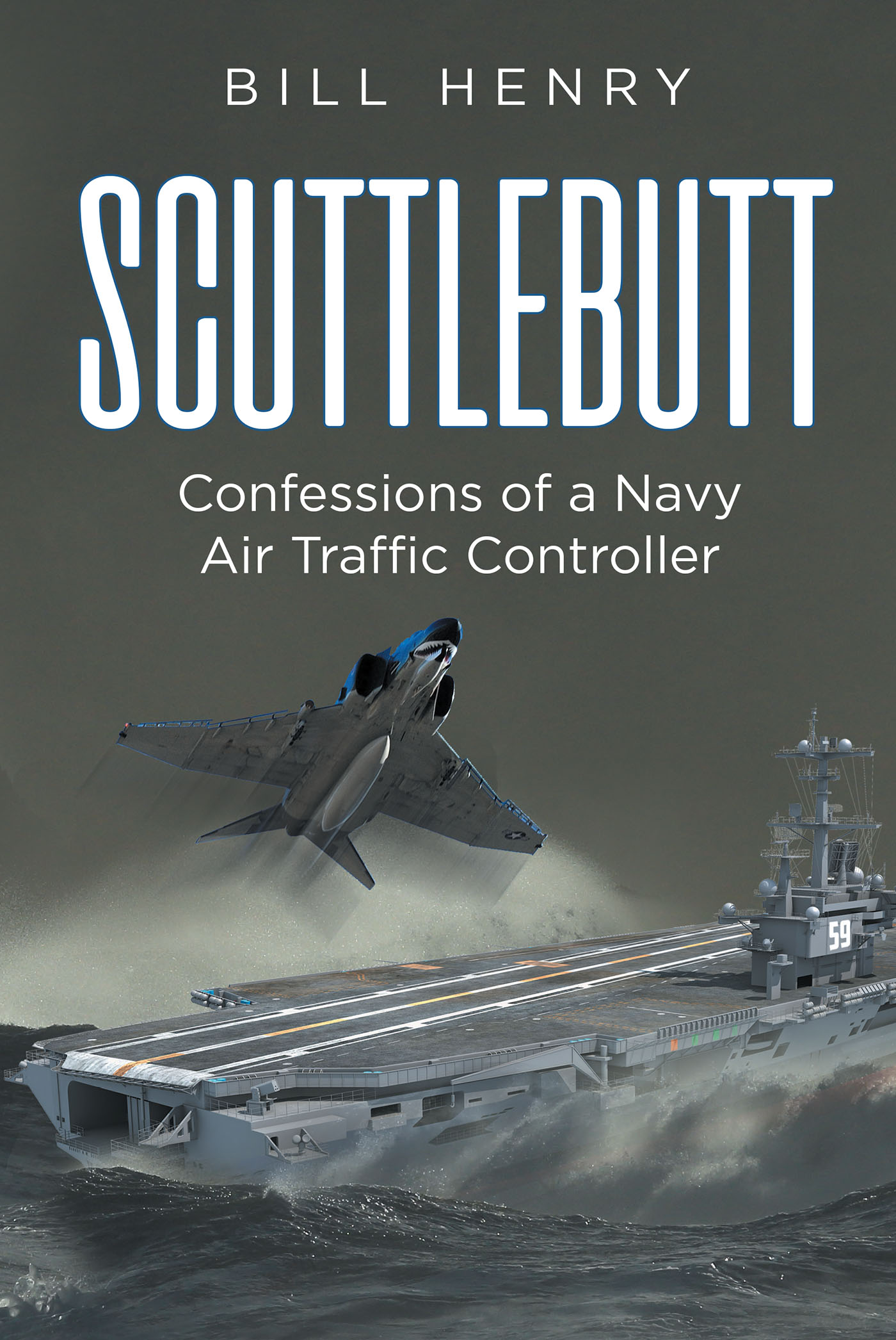 Author Bill Henry’s New Book, "Scuttlebutt: Confessions of a Navy Air Traffic Controller," is a Fascinating Work That Chronicles the Life of a Sailor