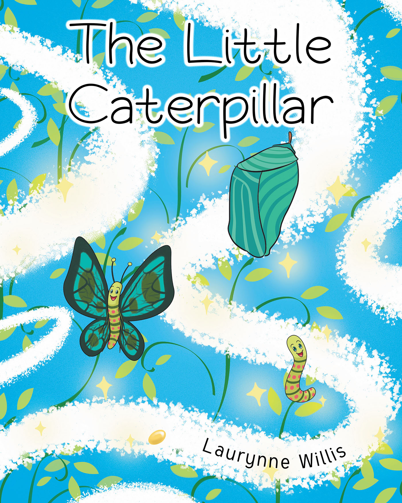 Author Laurynne Willis’s New Book, "The Little Caterpillar," Follows the Adventures of a Caterpillar Who Longs to be a Butterfly Like the Ones He Always Sees Flying