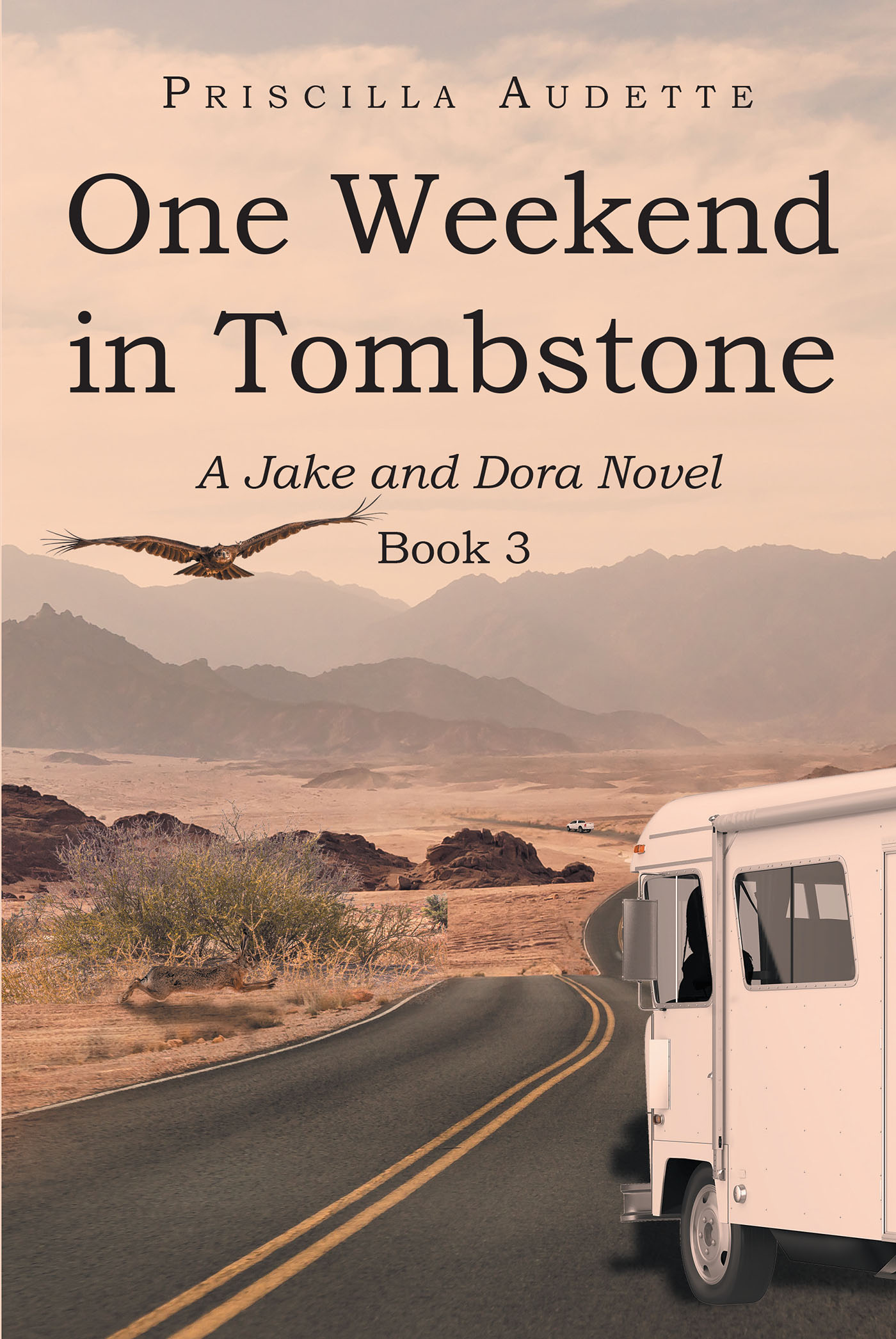 Author Priscilla Audette’s New Book, “One Weekend in Tombstone: A Jake and Dora Novel,” Follows One Woman’s Quest to Find Her Soul Mate After He Seemingly Vanishes