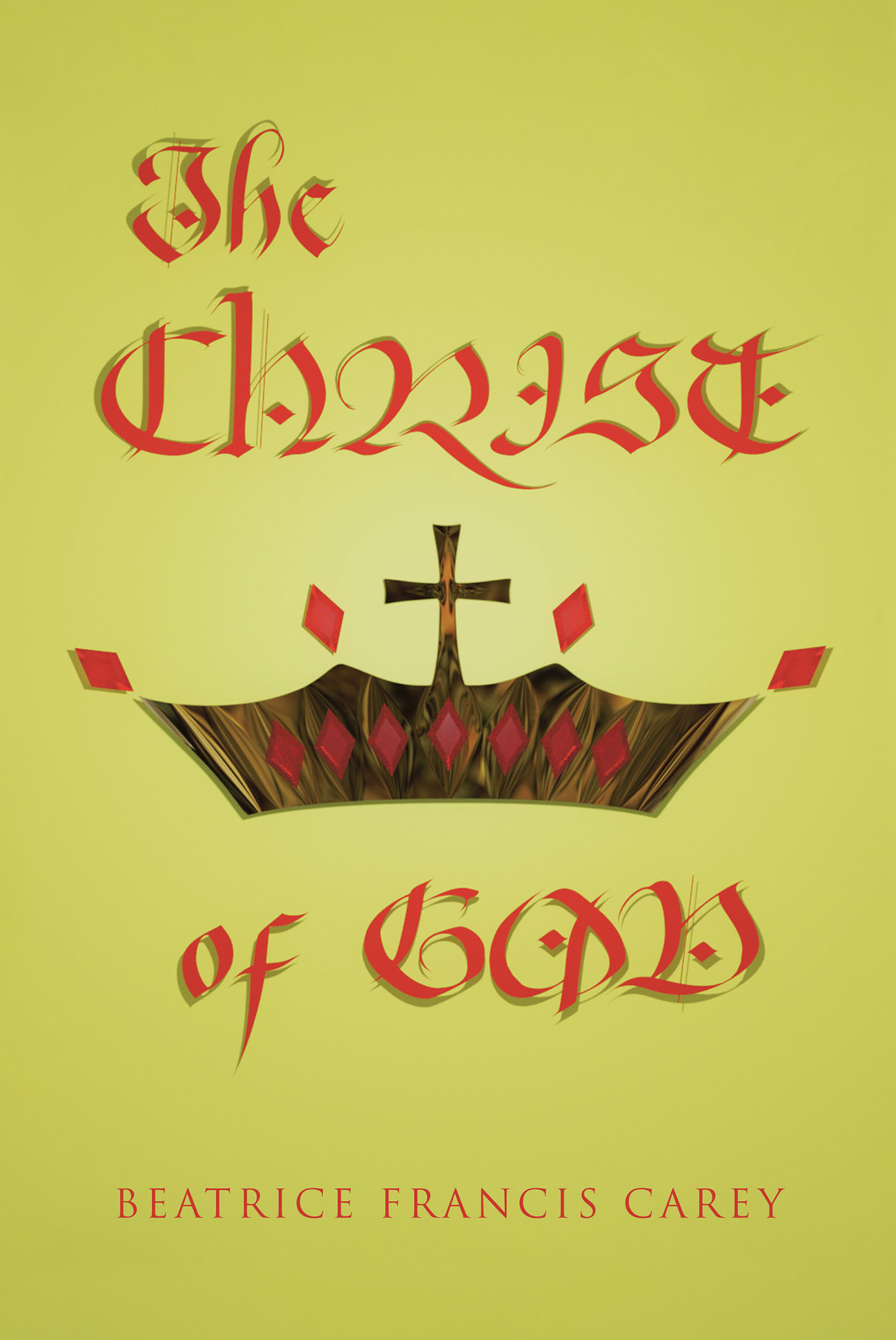 Author Beatrice Francis Carey’s New Book, "The Christ of God," Shares and Explores Biblical Scripture to Remind Readers of the Importance of God’s Word