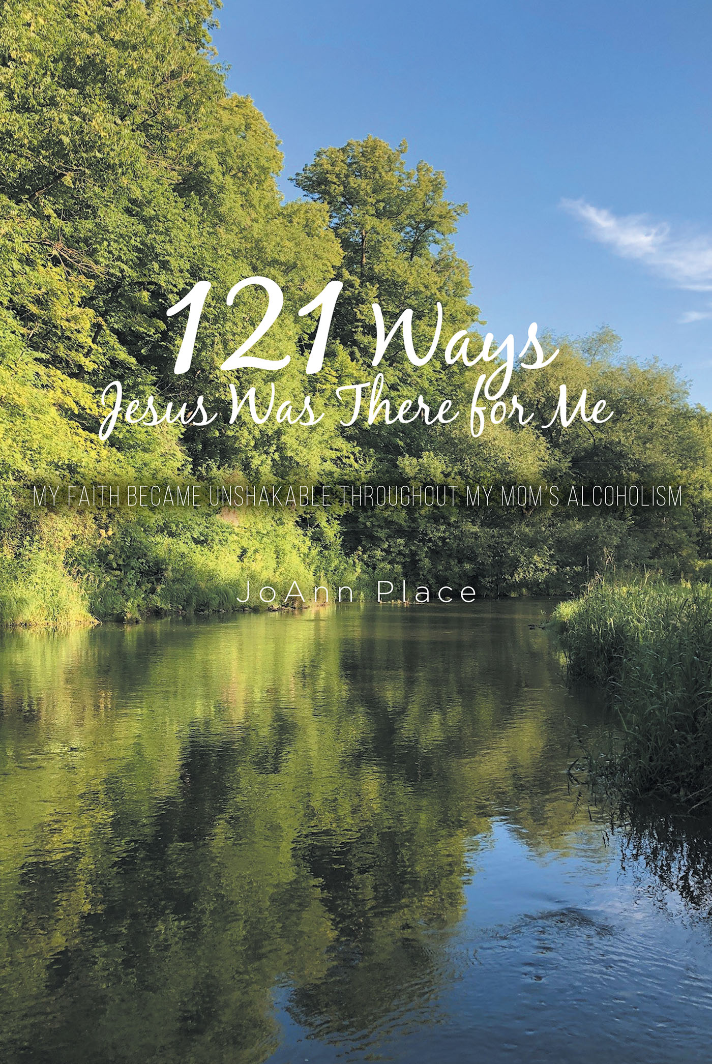 JoAnn Place’s Newly Released “121 Ways Jesus Was There for Me” is an Encouraging Message for Anyone Effected by Alcoholism