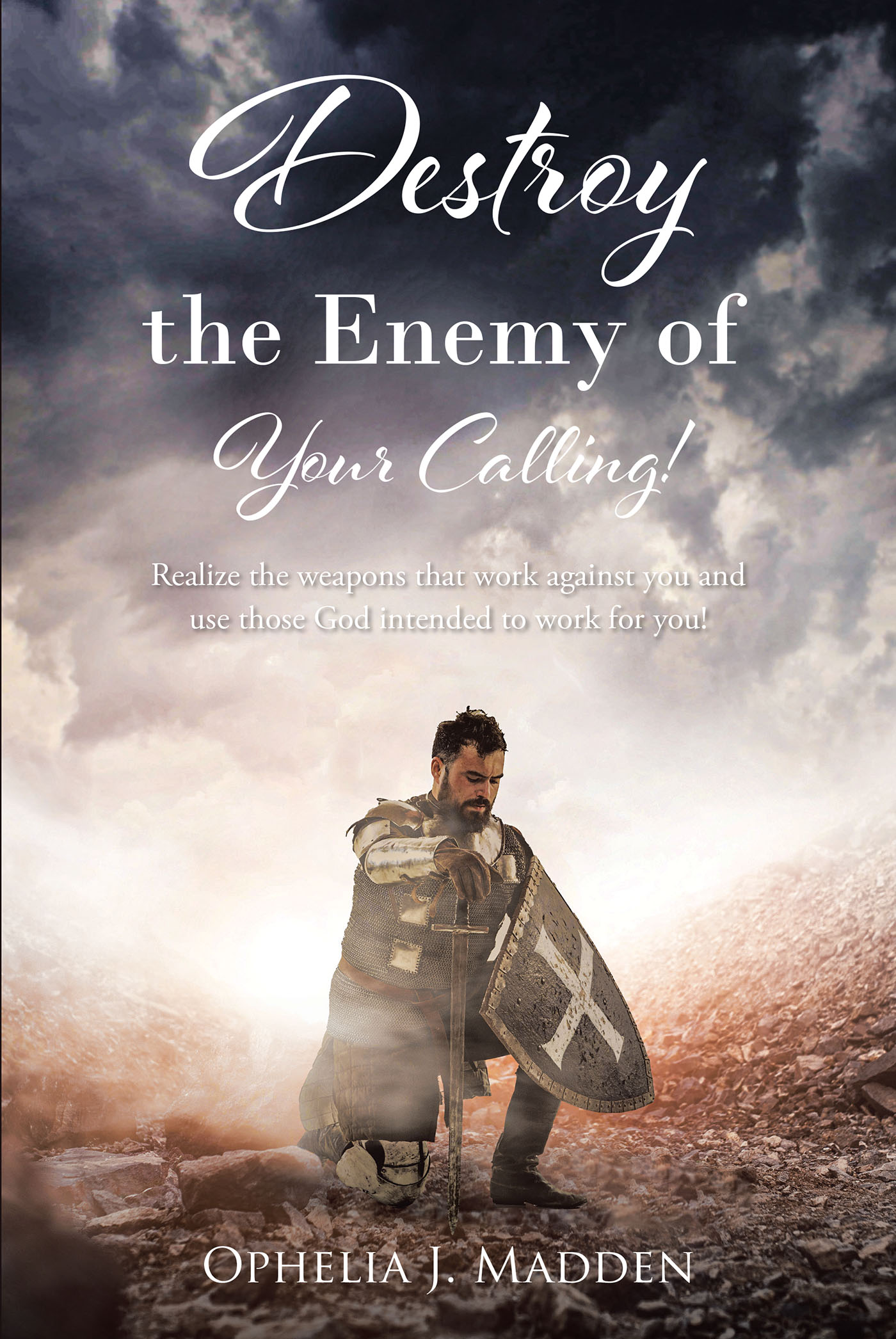 Ophelia J. Madden’s Newly Released "Destroy the Enemy of Your Calling!" is a Powerful Reminder of the Strength God Provides