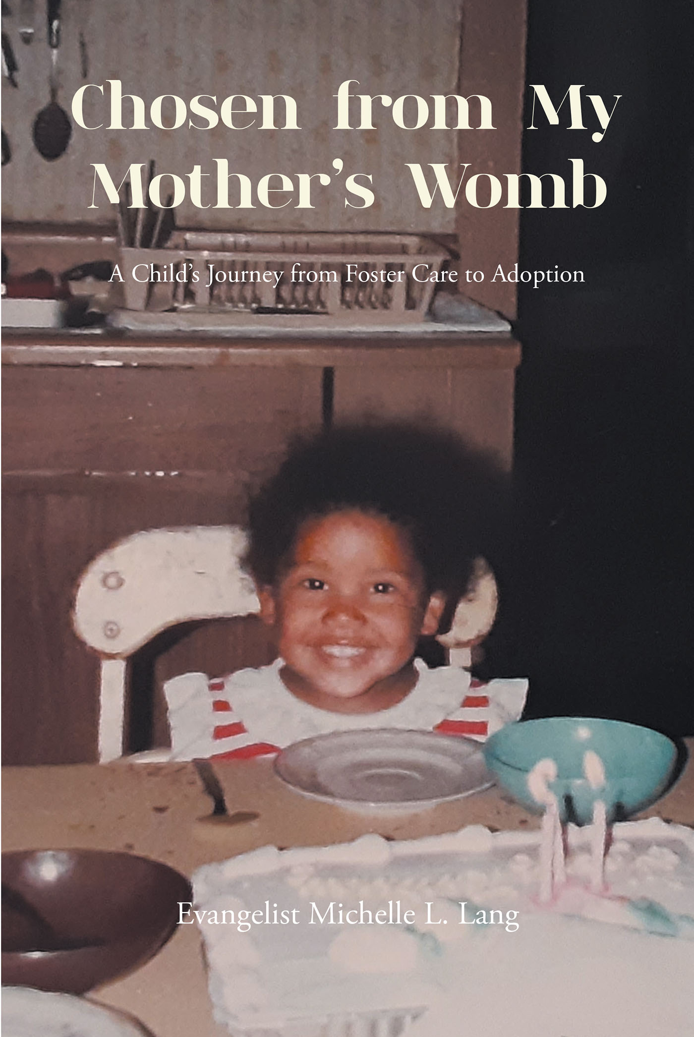 Evangelist Michelle Lang’s Newly Released “Chosen from My Mother’s Womb: A Child’s Journey from Foster Care to Adoption” is an Impactful Memoir