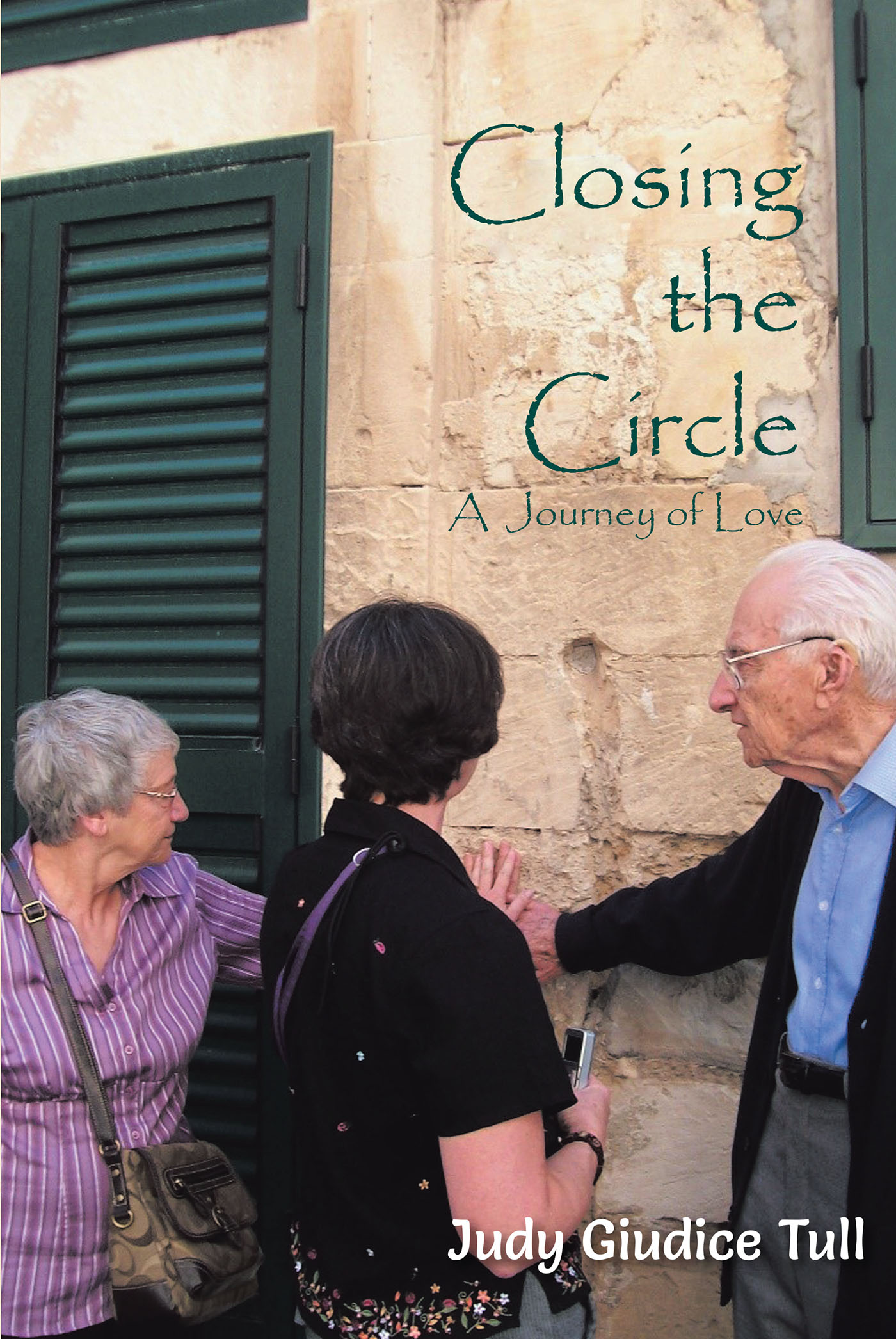 Judy Giudice Tull’s Newly Released "Closing the Circle: A Journey of Love" is a Captivating Story of Family, Faith, and Love on a Quest to Solve Mysteries of Heritage
