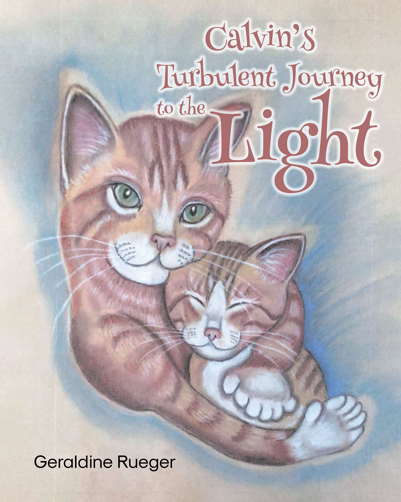 Geraldine Rueger’s Newly Released "Calvin’s Turbulent Journey to the Light" is a Warmhearted Tale of Discovering One’s Blessings
