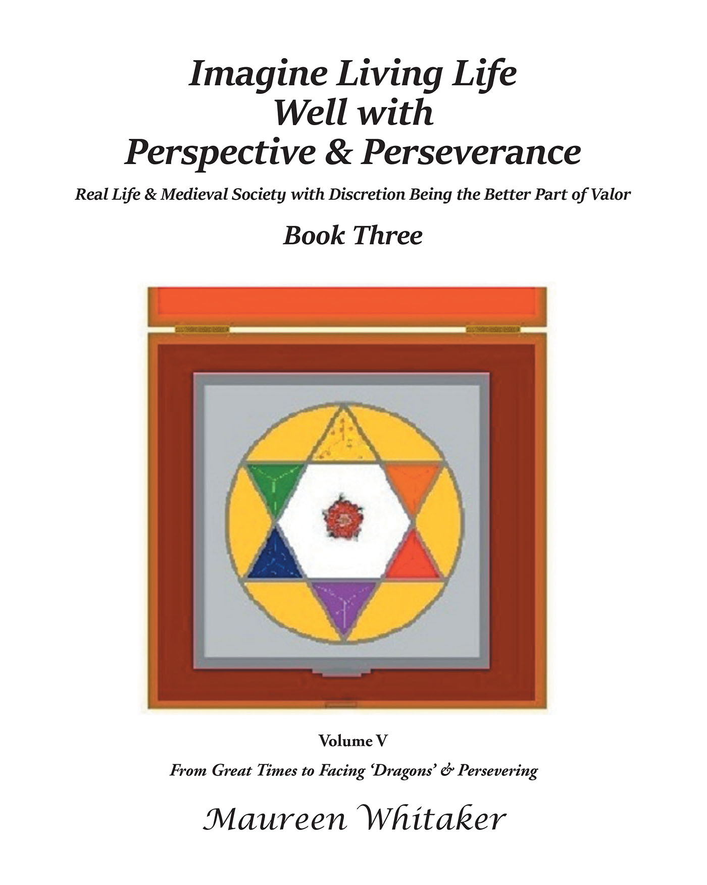 Maureen Whitaker’s New Book, "Imagine Living Life Well with Perspective & Perseverance: Book 4," Follows Four Friends & Their Continued Travels with the Medieval Society