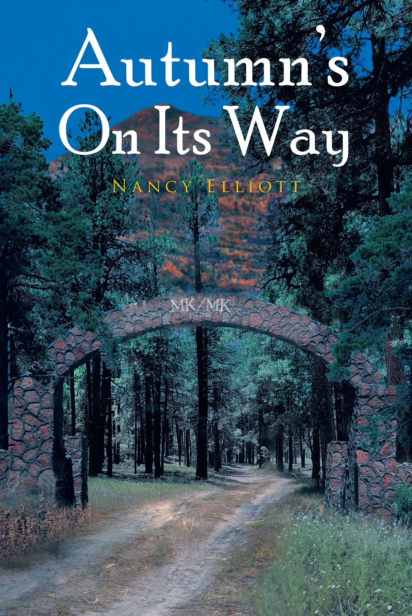 Nancy Elliott’s Debut Novel, "Autumn’s On Its Way," Follows a Widow Who, Inspired by a Kindredship with Her Ranch’s Orchardist, Rediscovers Her Strength and Love for Life