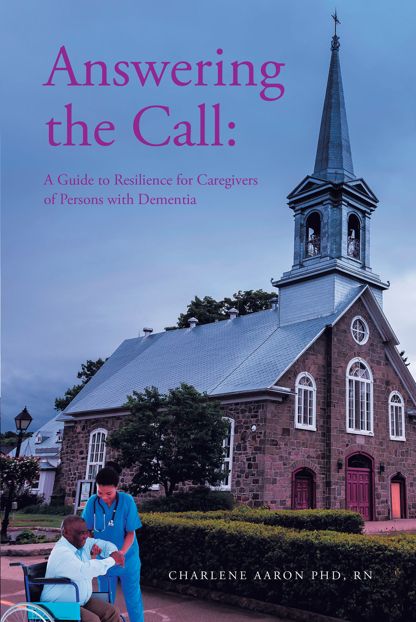 Dr. Charlene Aaron’s New Book, "Answering the Call," Holds a Brilliant Roadmap for People Giving Care to Individuals with Dementia