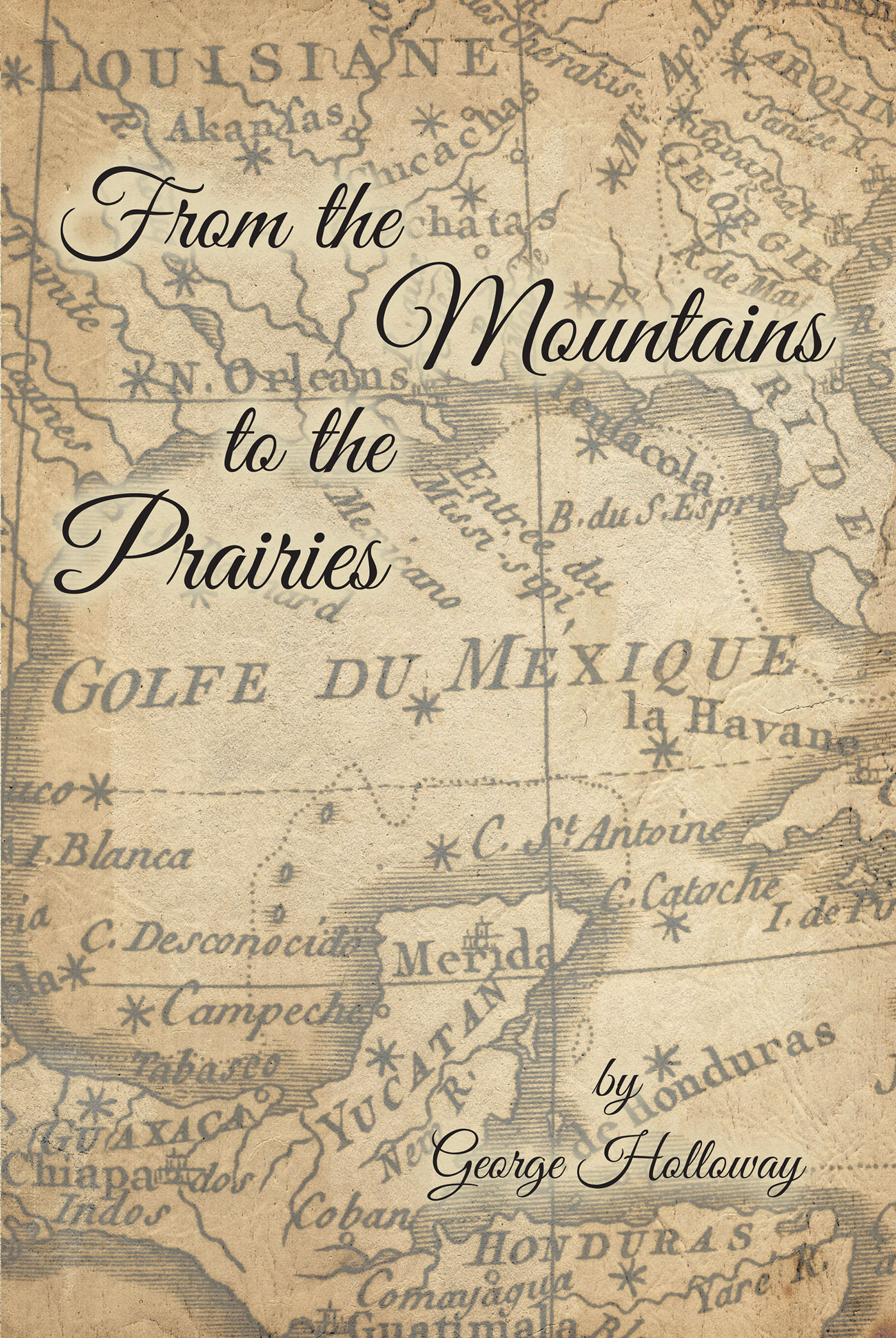 George Holloway’s Book "From the Mountains to the Prairies" is a Compelling True Story Following One Family’s Travels During the Revolutionary Period of American History