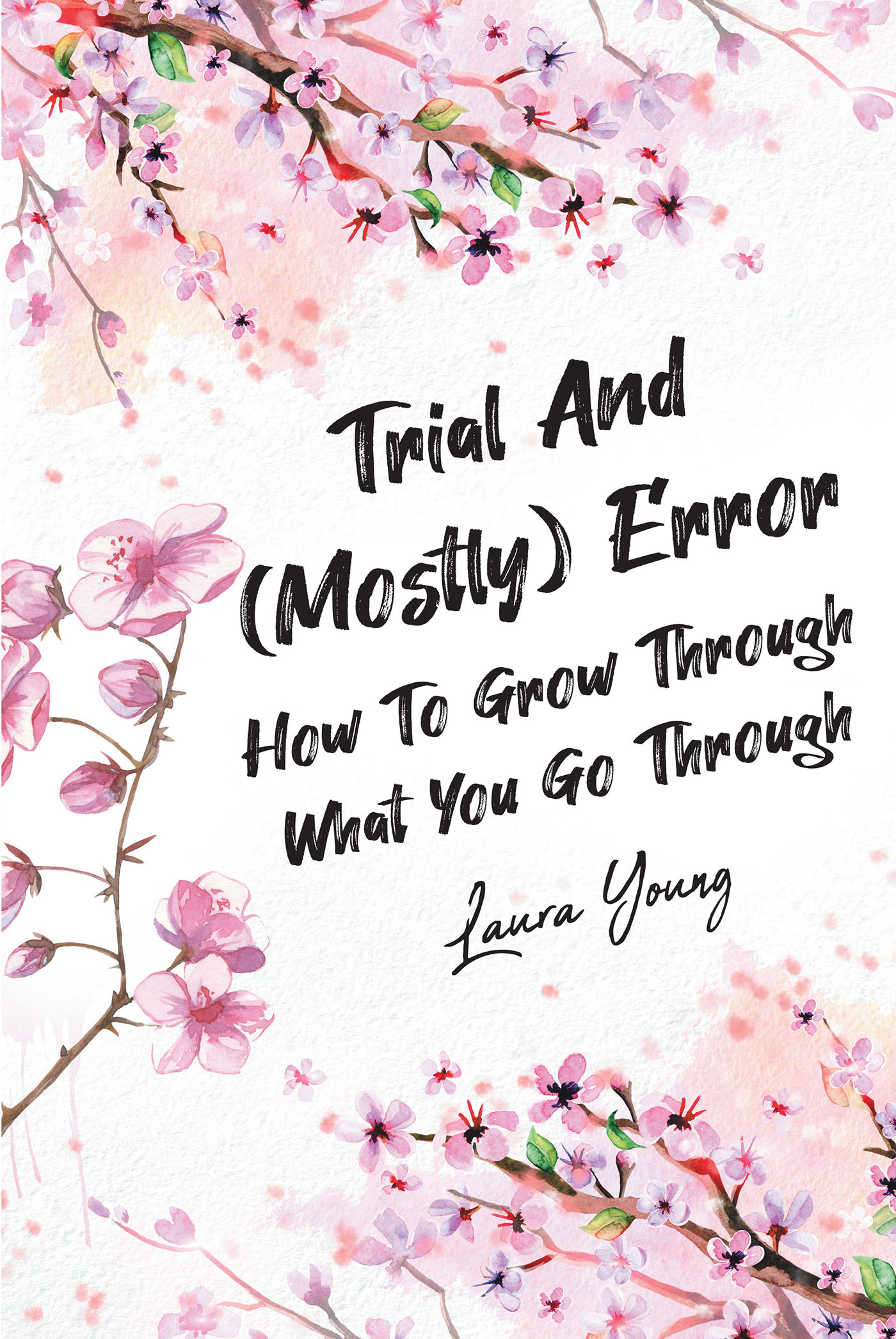 Author Laura Young’s New Book, "Trial And (Mostly) Error: How to Grow Through What You Go Through," is a Candid Compilation of Personal Essays