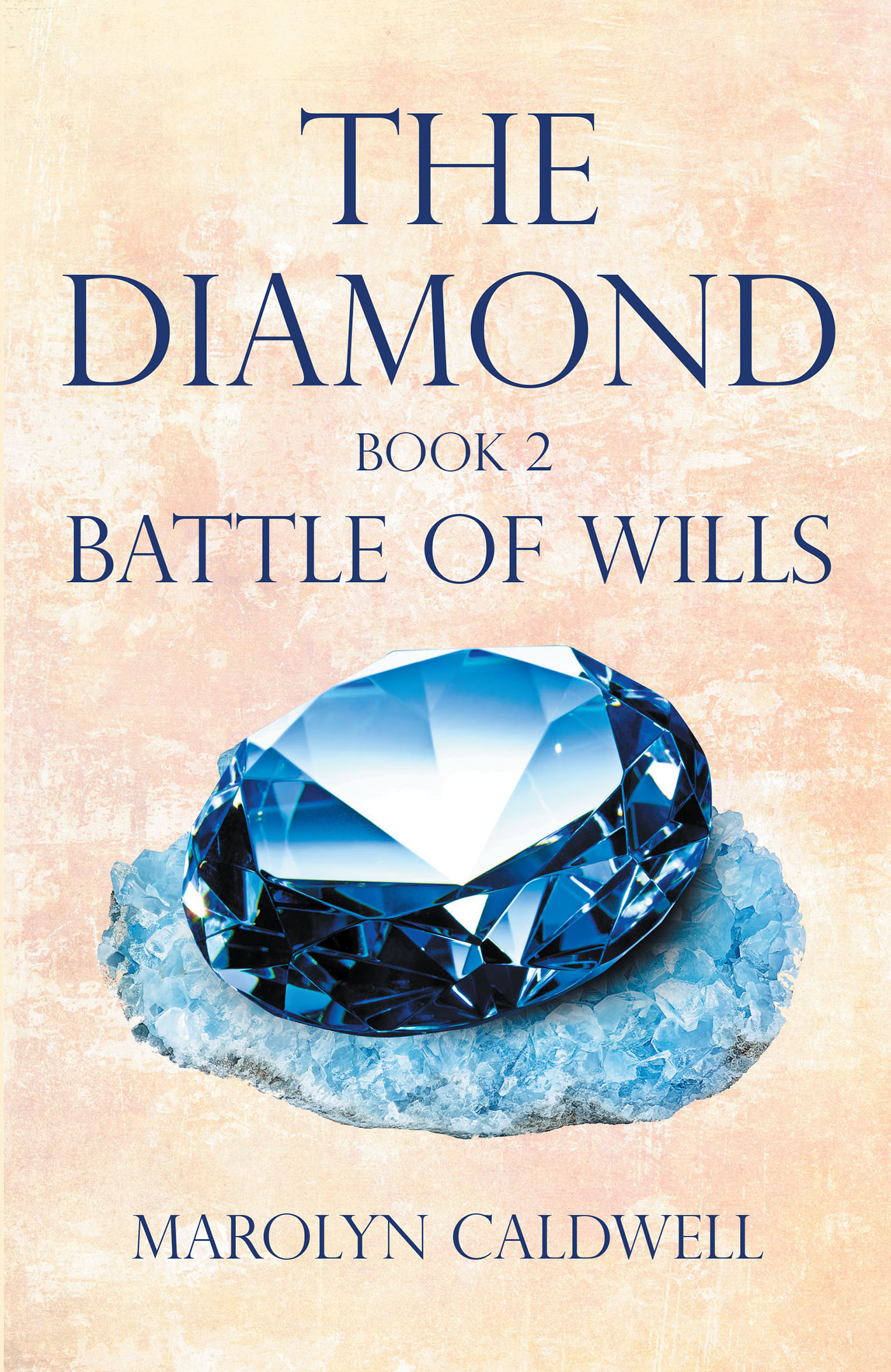Author Marolyn Caldwell’s New Book, "The Diamond: Book 2 of Battle of Wills Series," is the Compelling Continuation of This Adventure-Filled Series