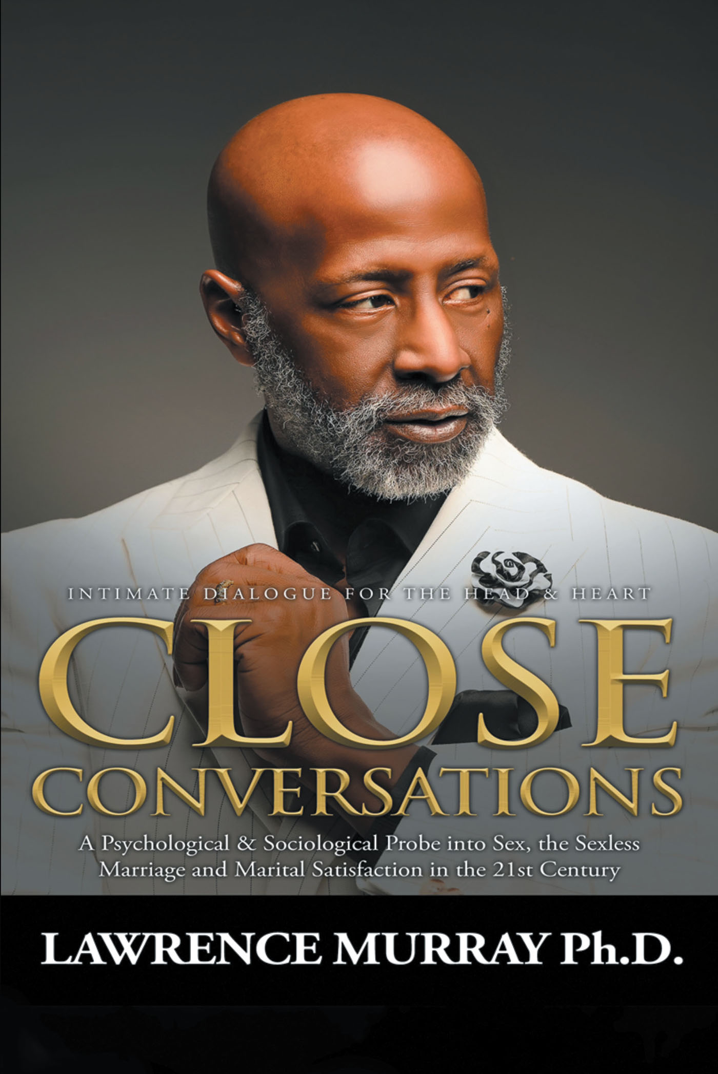 Author Lawrence Murray, Ph.D.’s New Book, “Close Conversations,” is a Fascinating Exploration of Sex, the Sexless Marriage, and Marital Satisfaction