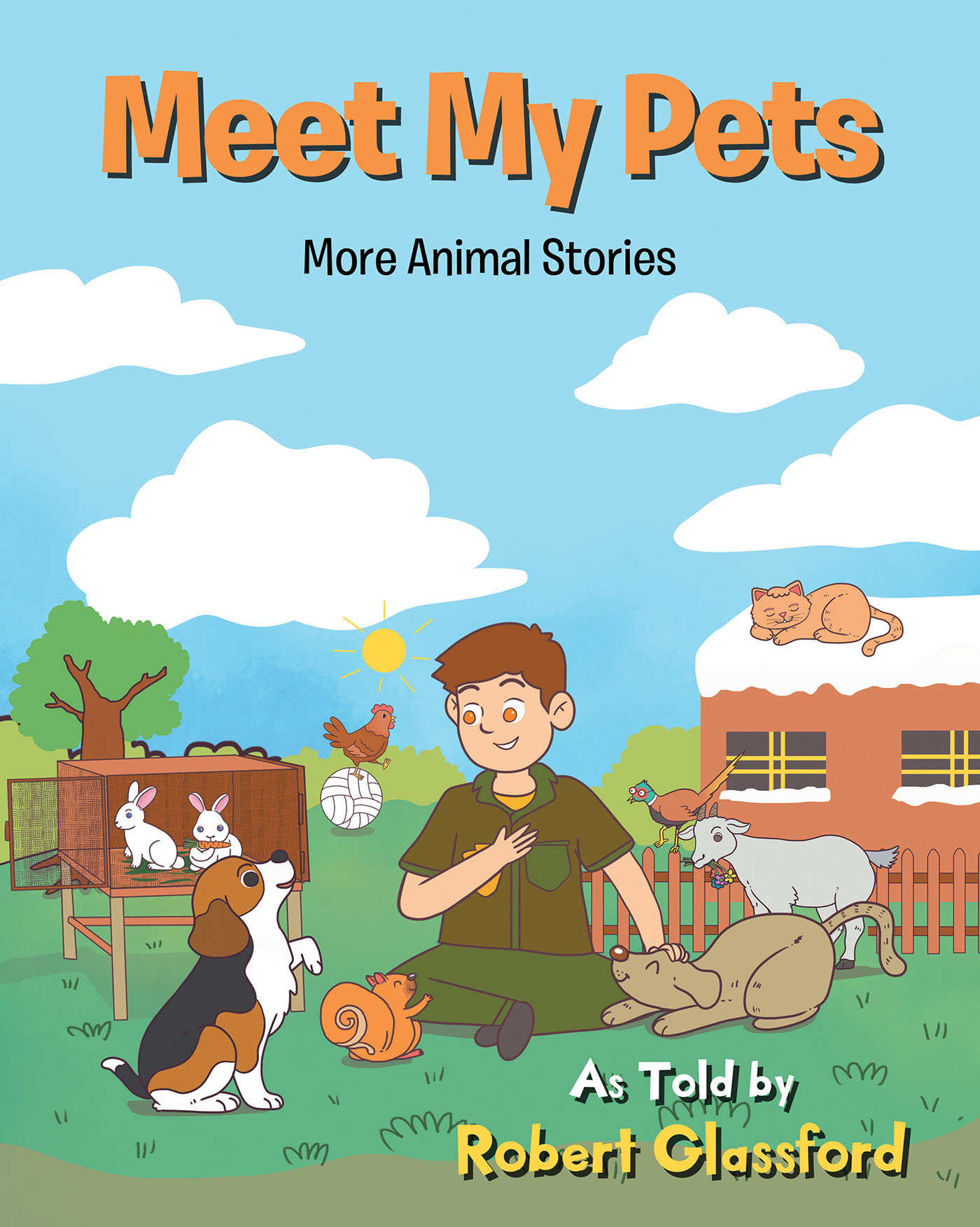 Author Robert Glassford’s New Book, "Meet My Pets: More Animal Stories," is a Delightful Series of Stories Inspired by the Author’s Pets That He Had Over the Years