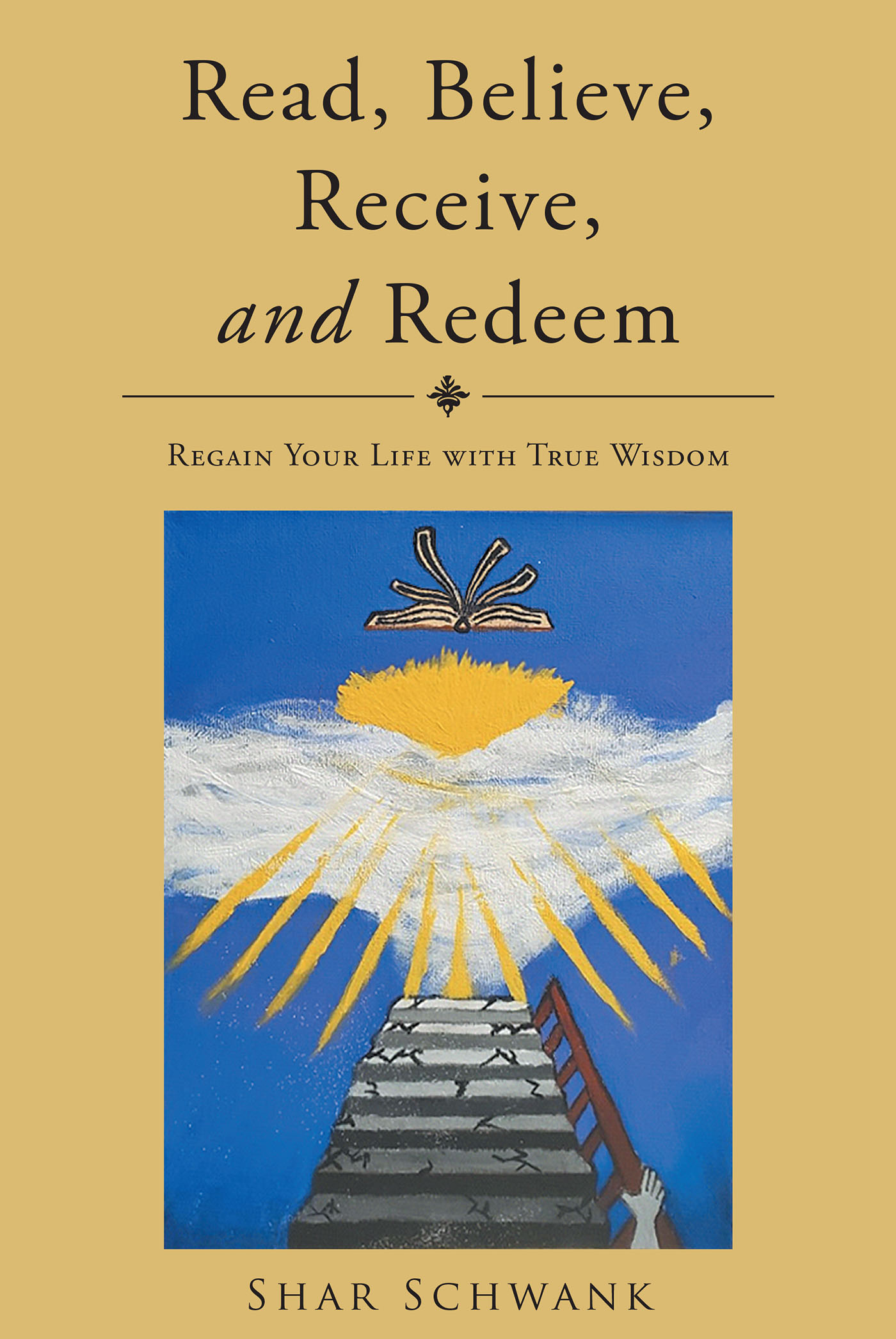 Shar Schwank’s Newly Released "Read, Believe, Receive, and Redeem: Regain Your Life with True Wisdom" is an Empowering Resource for Spiritual Rebirth