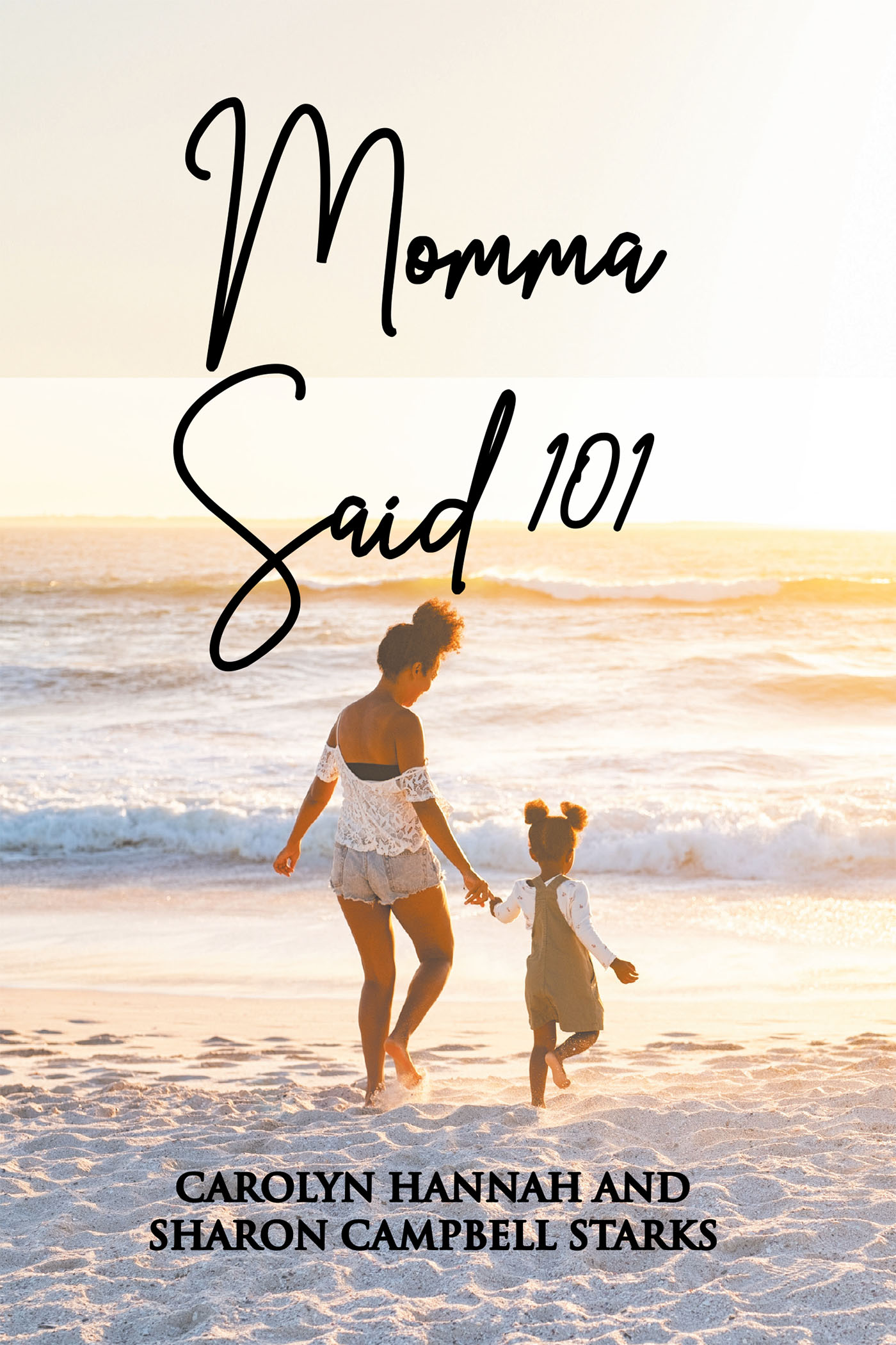 Carolyn Hannah and Sharon Campbell Starks’s Newly Released "Momma Said 101" is a Collection of Insightful Phrases and Related Scripture