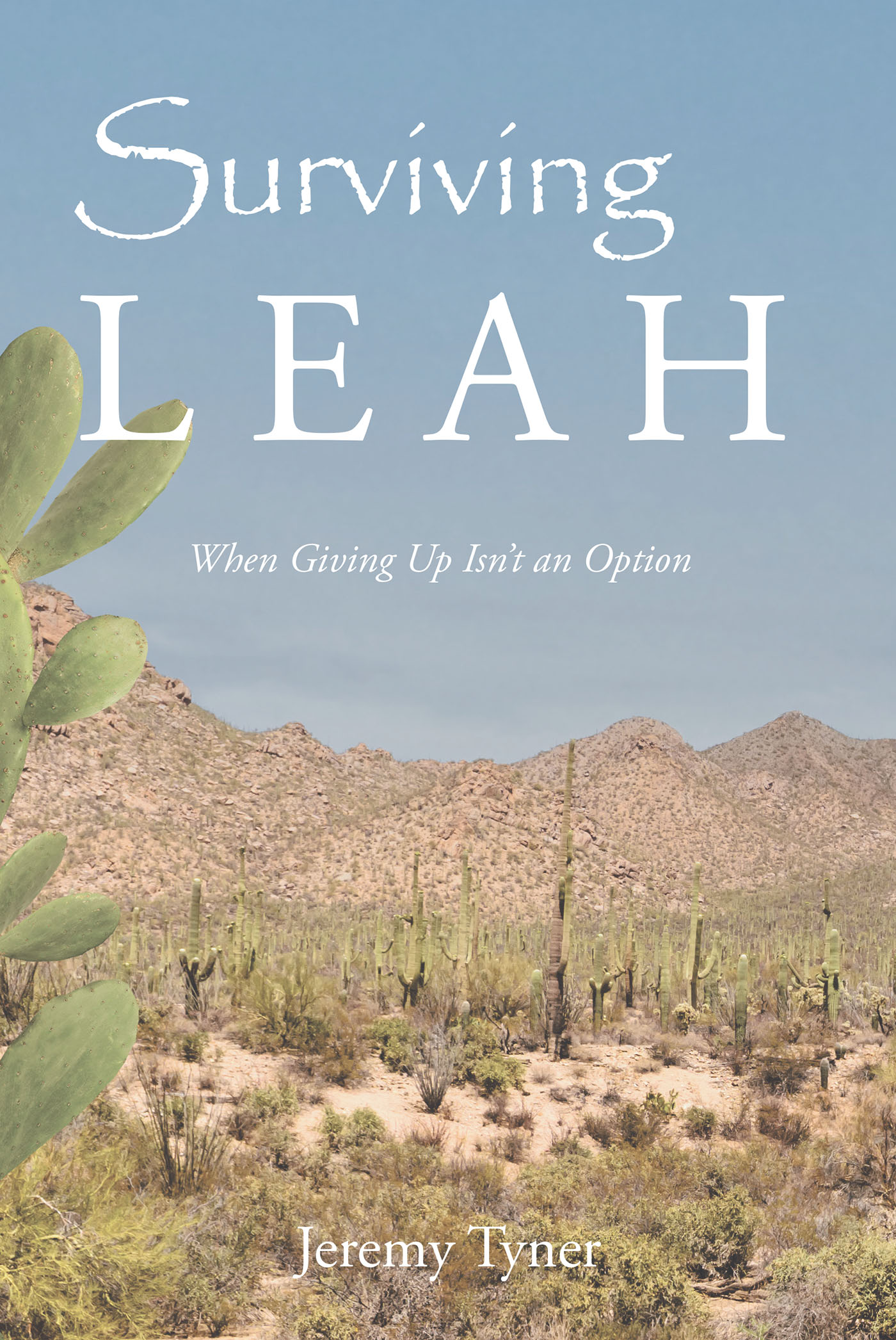 Jeremy Tyner’s Newly Released "Surviving Leah: When Giving Up Isn’t an Option" is an Empowering Discussion of Overcoming Life’s Stumbling Blocks