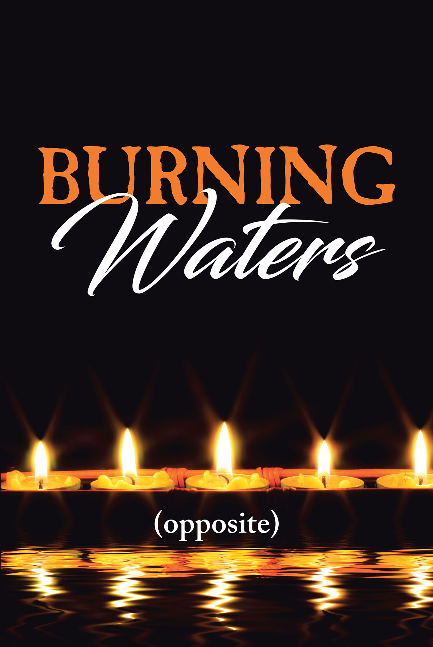 (opposite)’s Newly Released "Burning Waters" is a Complex and Articulate Selection of Thoughtful Poetry