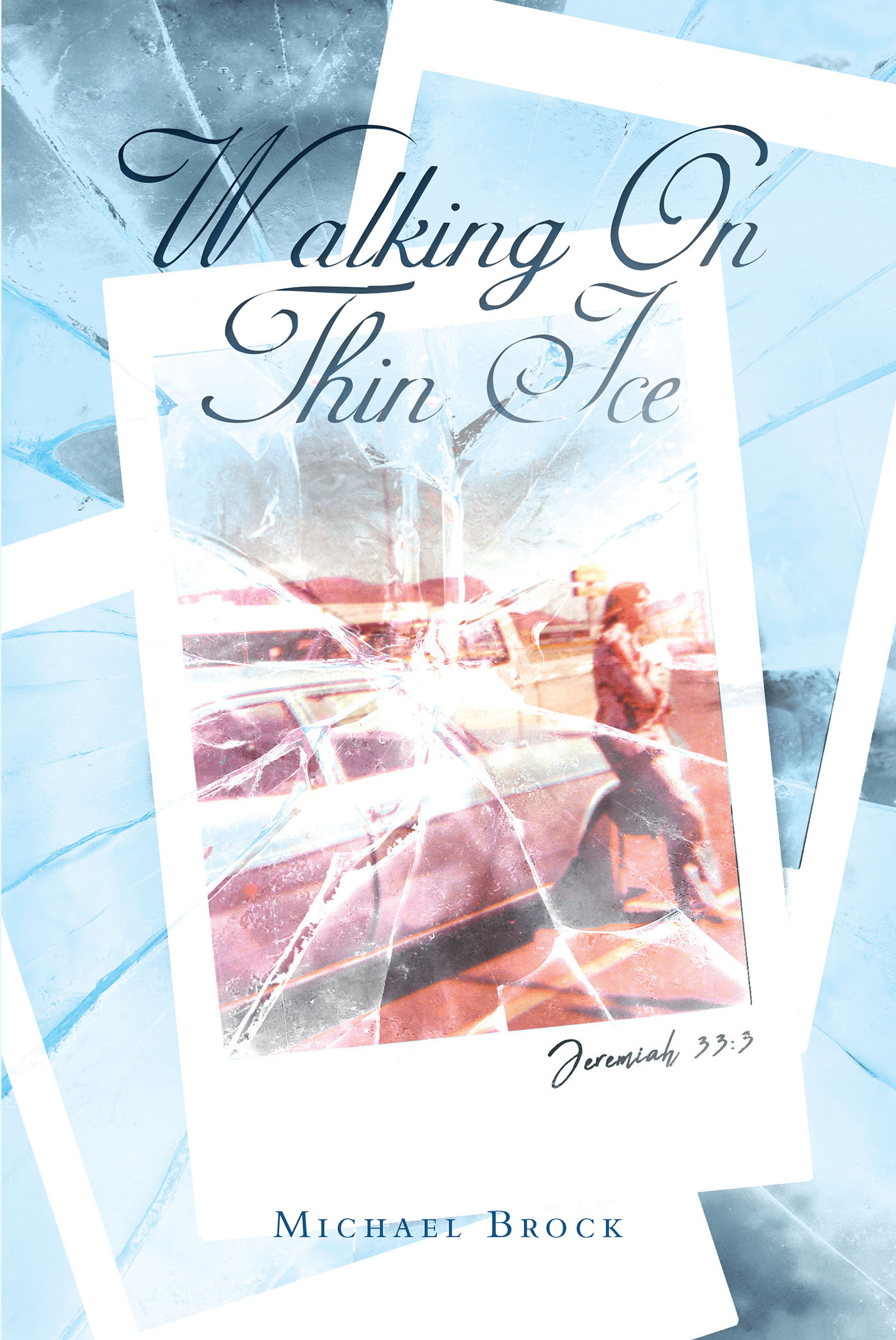 Michael Brock’s Newly Released "Walking On Thin Ice" is a Fascinating Account of a Life of Unexpected Challenges and Surprising Blessings