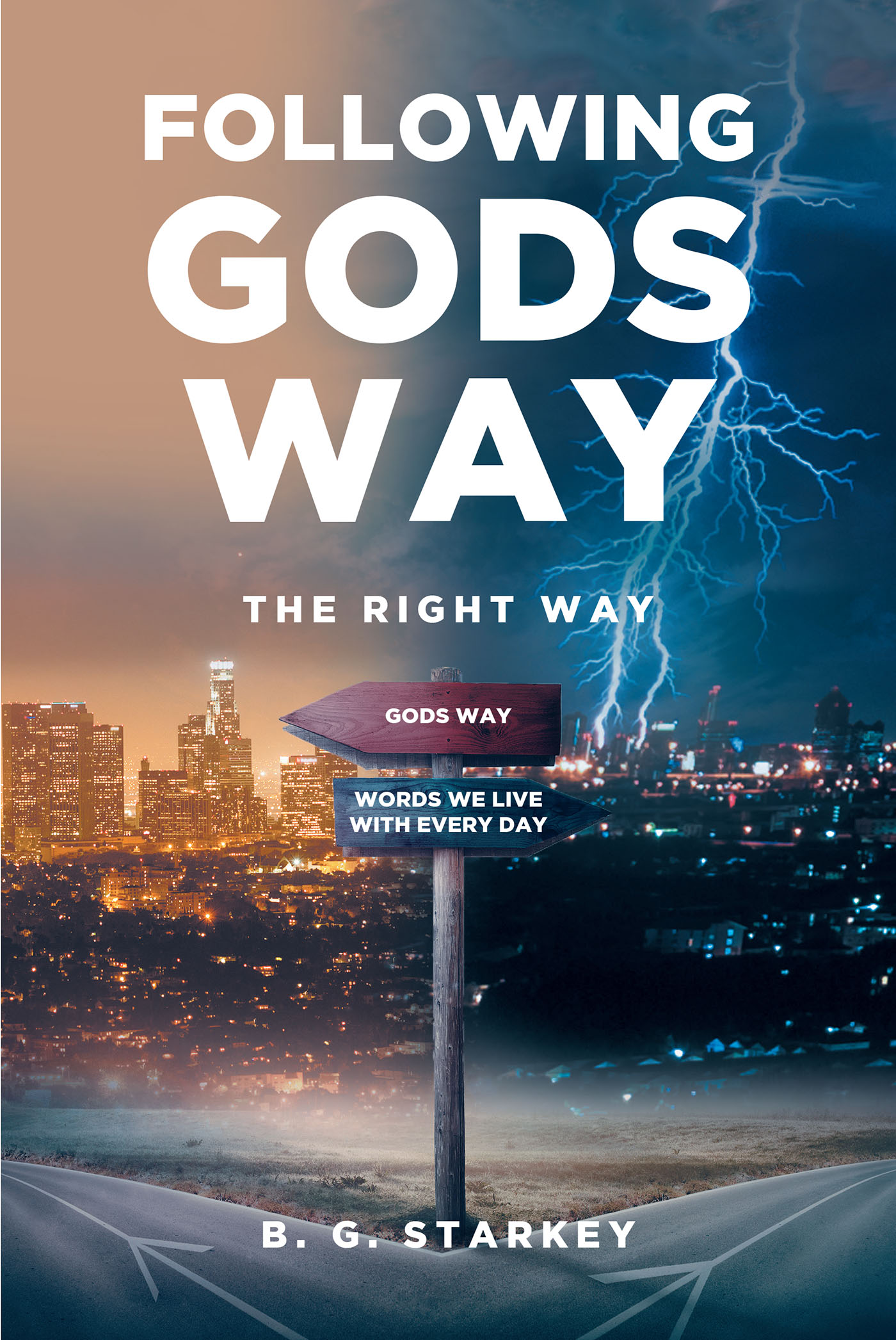 B. G. Starkey’s Newly Released “Following Gods Way: The Right Way” is an Inspirational Guide to Ethical Living Rooted in Faith