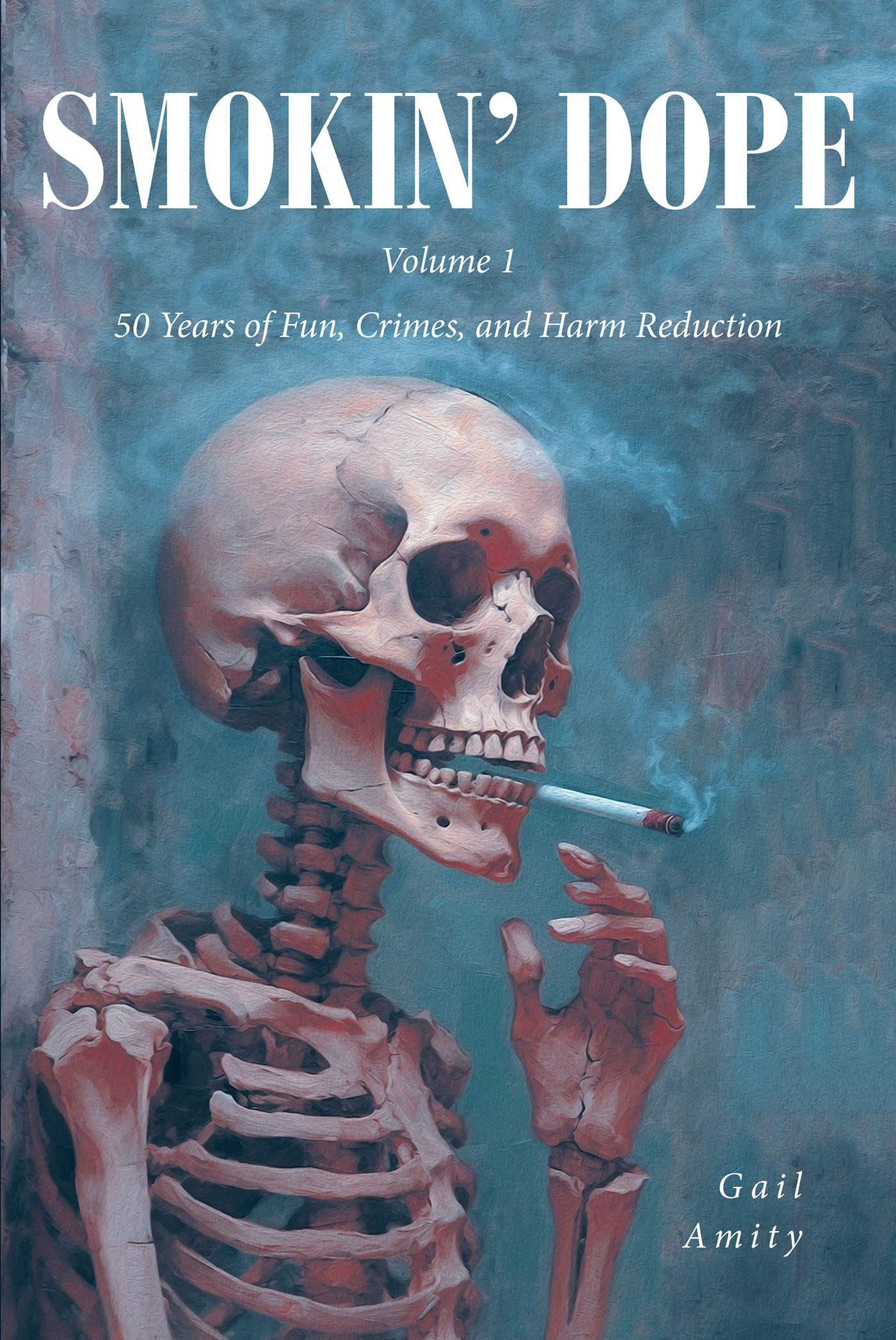 Gail Amity’s New Book, “Smokin' Dope: 50 Years of Fun, Crimes, and Harm Reduction,” Documents the Author’s Efforts to Reduce Any Harm to Her Health While Using Cannabis