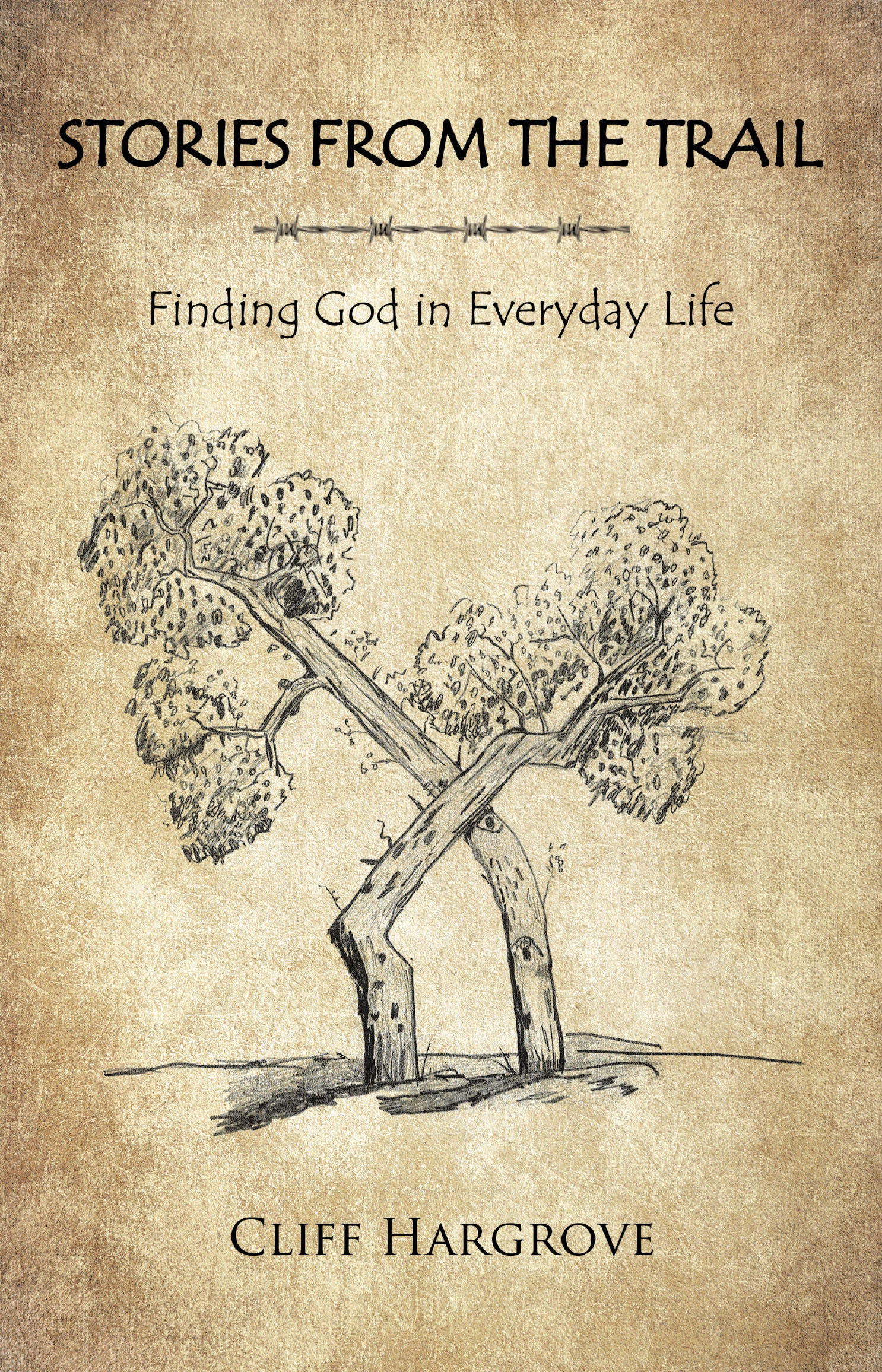 Cliff Hargrove’s New Book, "Stories from the Trail: Finding God in Everyday Life," is a Collection of Stories to Help Recontextualize Scripture in a New and Exciting Way