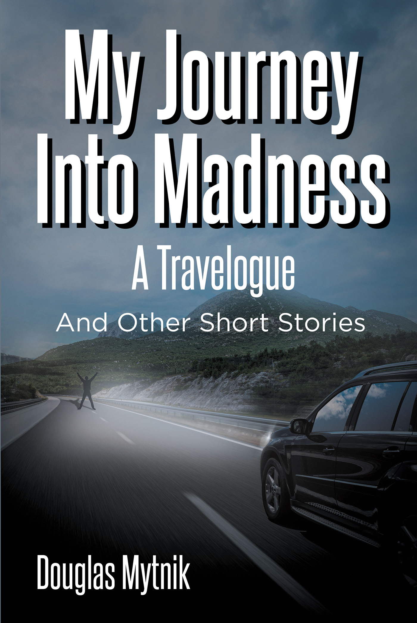 Author Douglas Mytnik’s New Book, “My Journey Into Madness: A Travelogue and Other Short Stories,” Follows One Man’s Quest to Find His Life’s Purpose