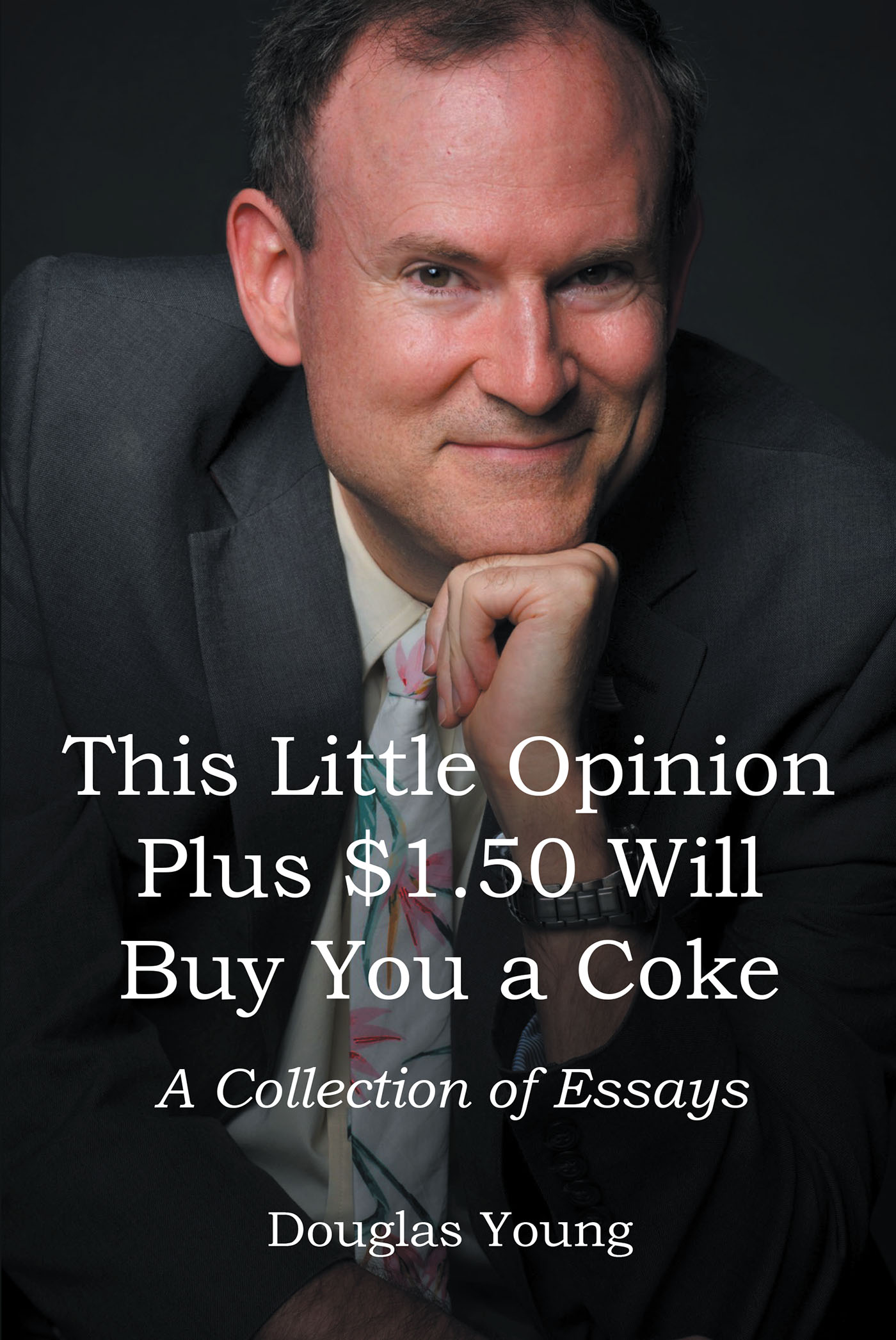 Author Douglas Young’s New Book, “This Little Opinion Plus $1.50 Will Buy You a Coke,” is a Series of Essays Exploring the Author’s Views on American Political Issues