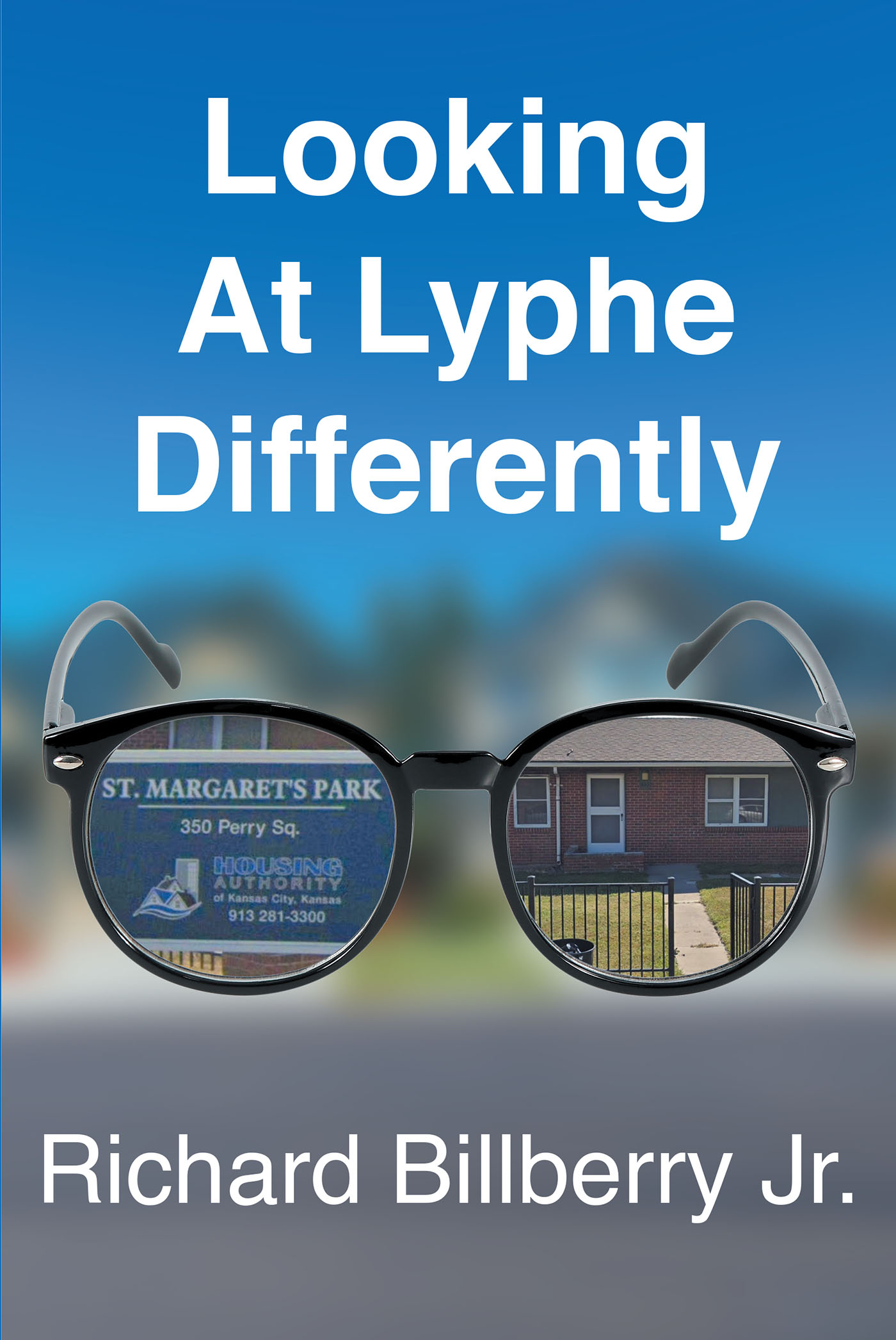Author Richard Billberry Jr.’s New Book, "Looking at Lyphe Differently," is a Compelling Story That Follows One Young Man’s Journey to Escape a Life on the Streets
