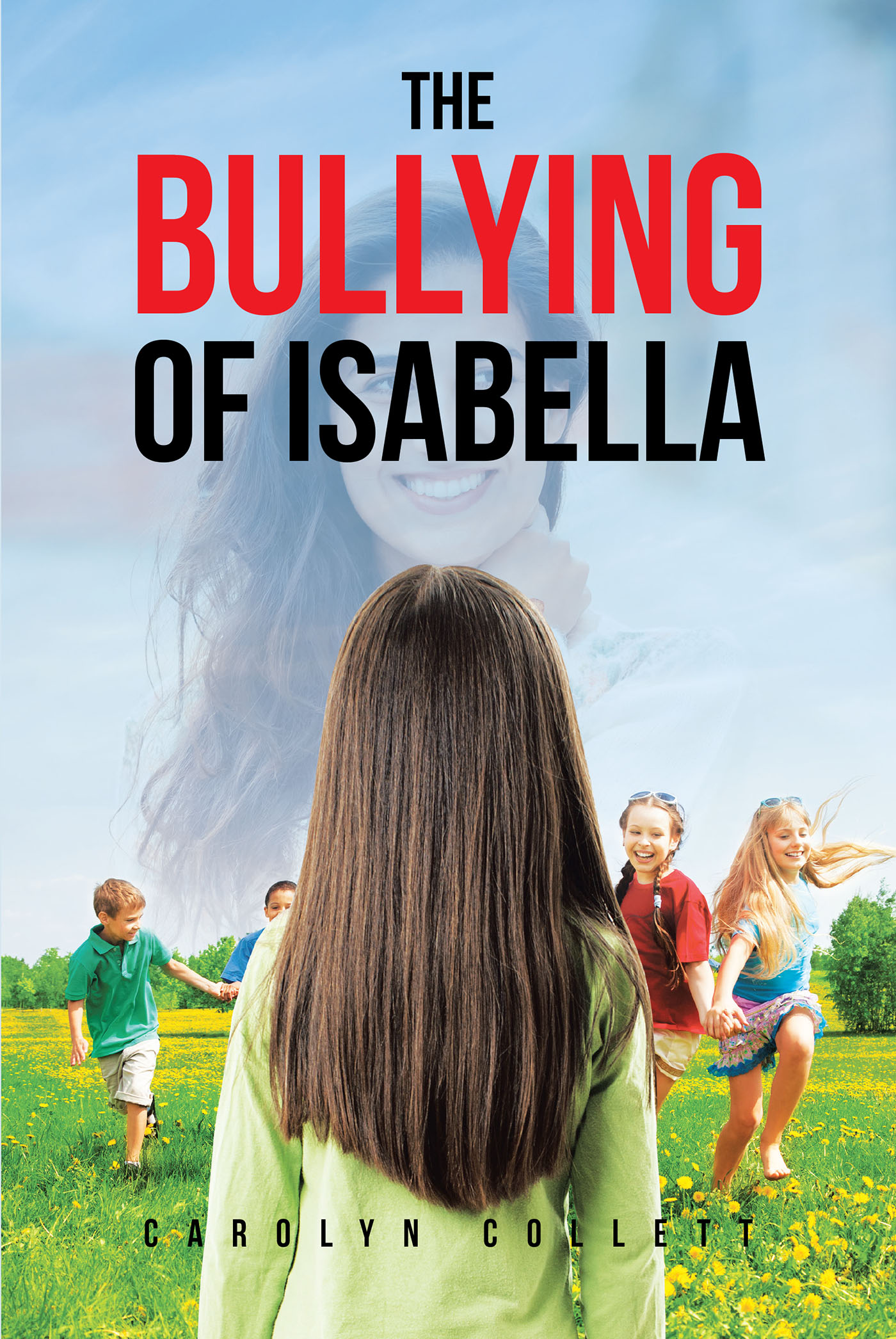 Author Carolyn Collett’s New Book, "The Bullying of Isabella," Follows a Young Girl Who Looks to God and Her Good Heart to Overcome the Bullying She Faced in School