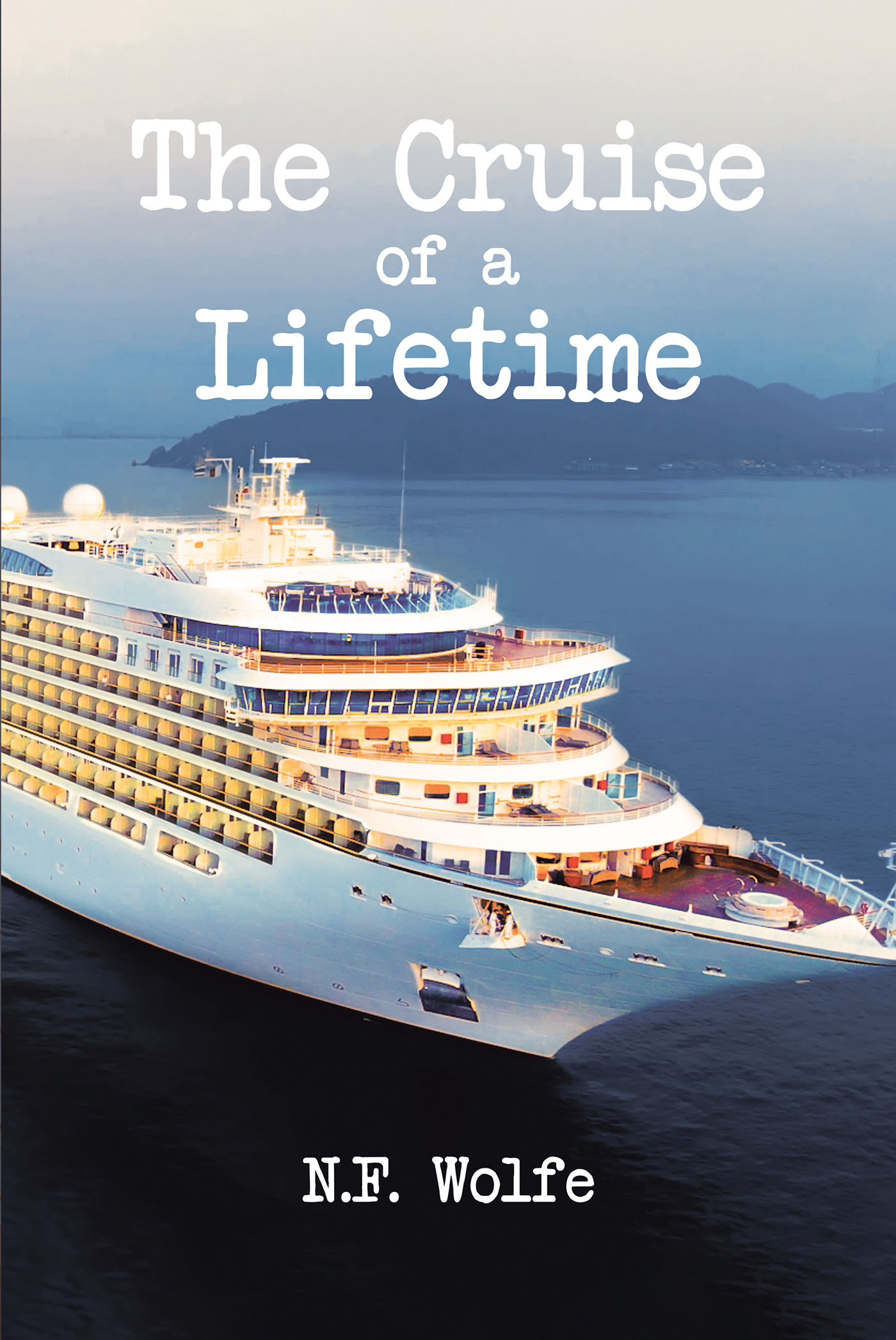 Author N.F. Wolfe’s New Book "The Cruise of a Lifetime" is an Enthralling Tale Following Two Families Who Become Entangled in Stopping a Dangerous Plot While on Vacation