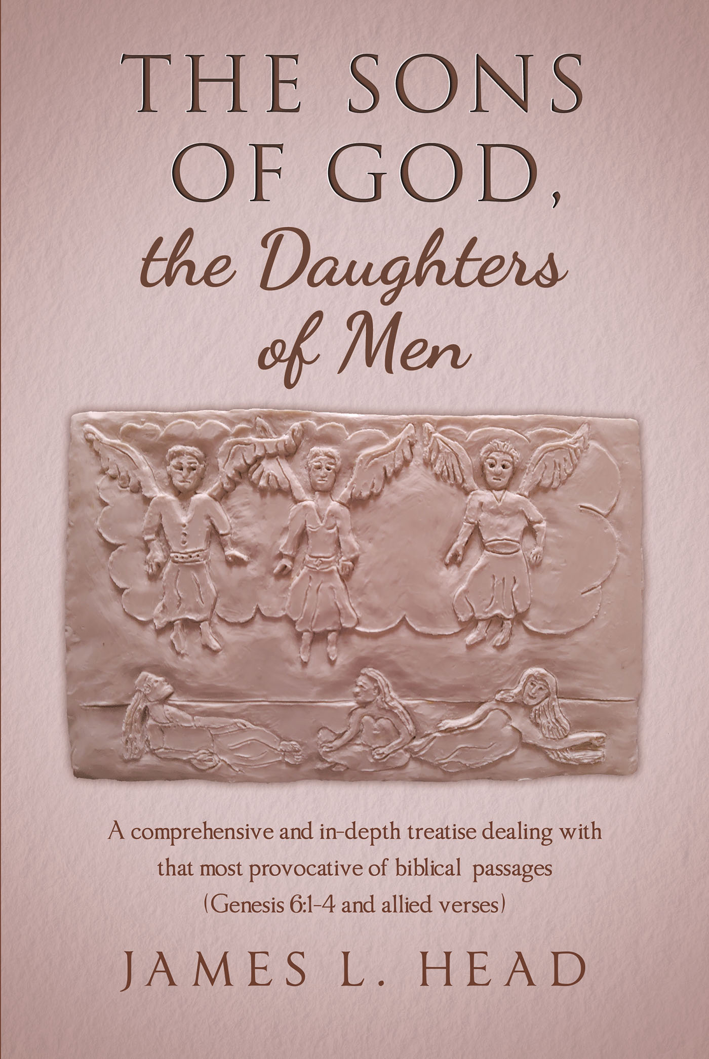 Author James L. Head’s New Book, “The Sons of God, the Daughters of Men,” is a Fascinating Study of Genesis 6:1-4 and Allied Verses