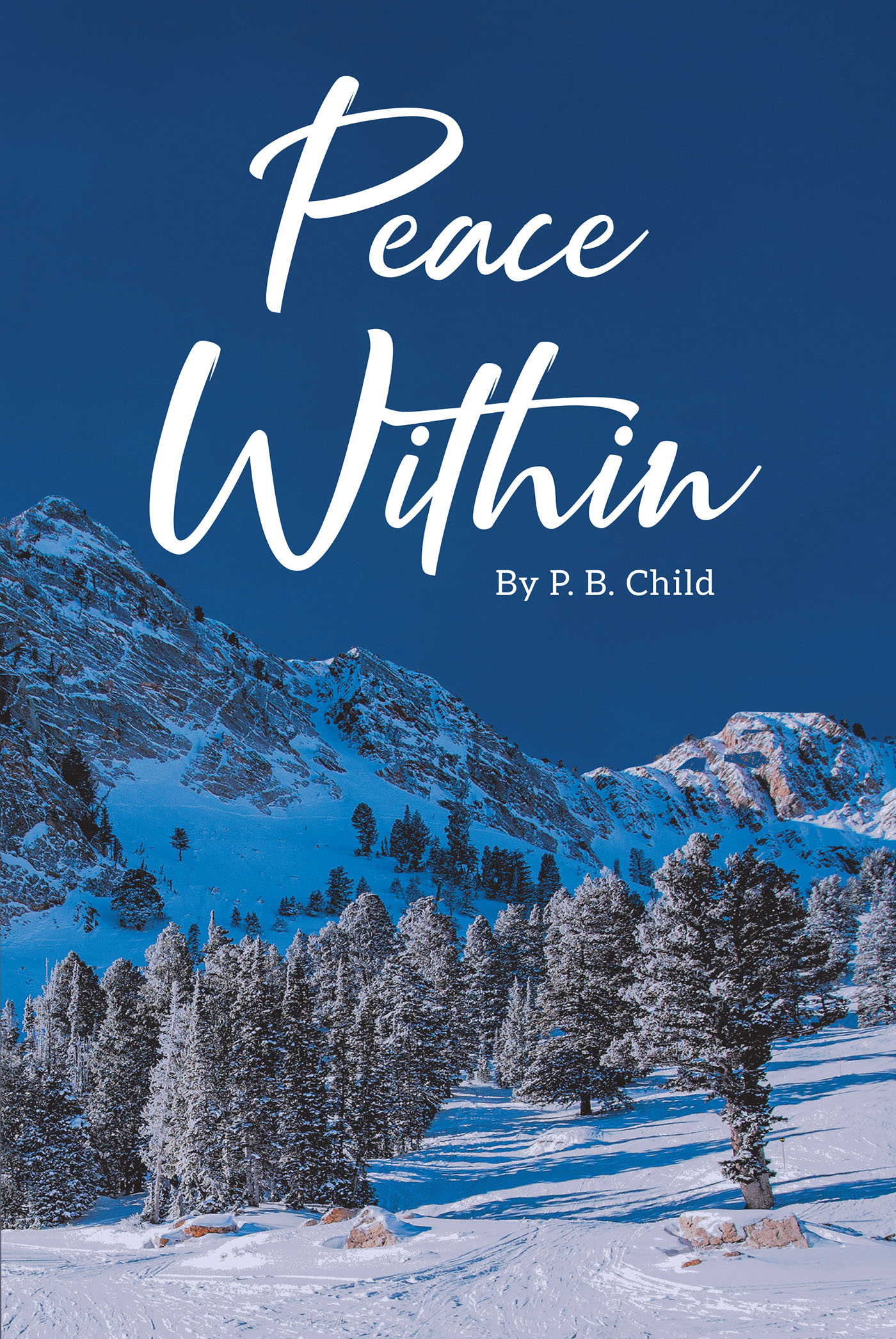Author P. B. Child’s New Book, "Peace Within," is a Faith-Based Story of One Family’s Struggles to Stay Together in a World of Violence and Tragedy