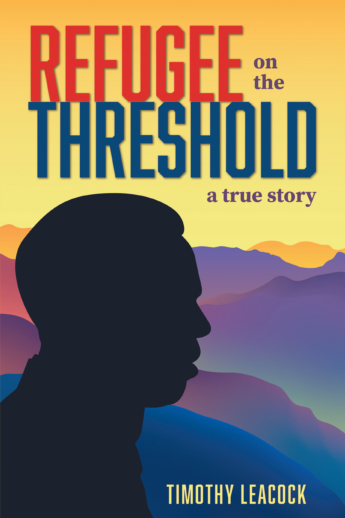 Author Timothy Leacock’s New Book, “Refugee on the Threshold: A True Story,” Follows a Somali Refugee’s Desperate Pleas to Escape Certain Death and Seek Asylum