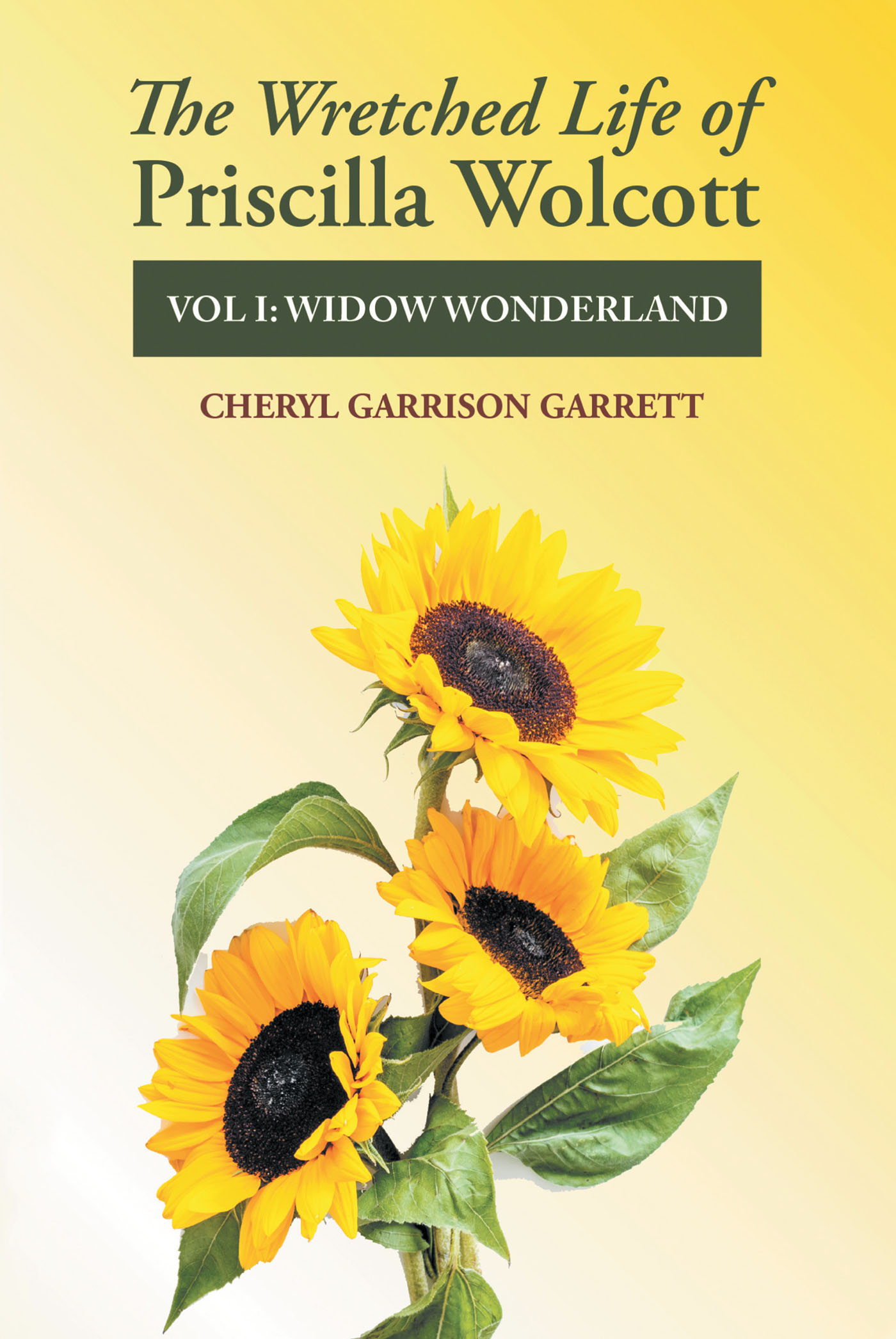 Author Cheryl Garrison Garrett’s New Book, "The Wretched Life of Priscilla Wolcott," Centers Around a Newly Widowed Woman Who Must Learn to Live, and Possibly Love, Again