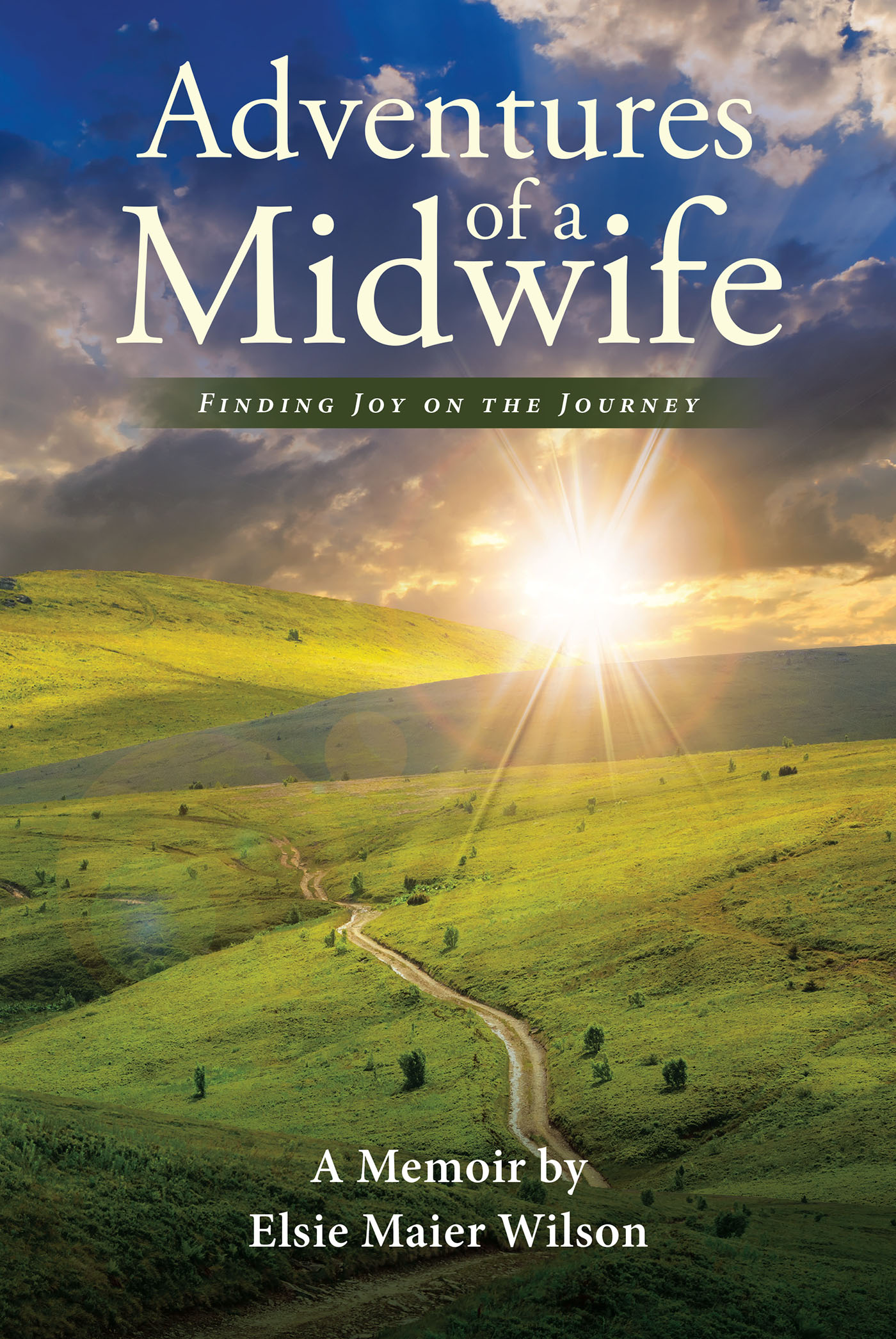 Author Elsie Maier Wilson’s New Book, "Adventures of a Midwife: Finding Joy on the Journey," Follows the Author as She Recounts Her Experiences in Working as a Midwife