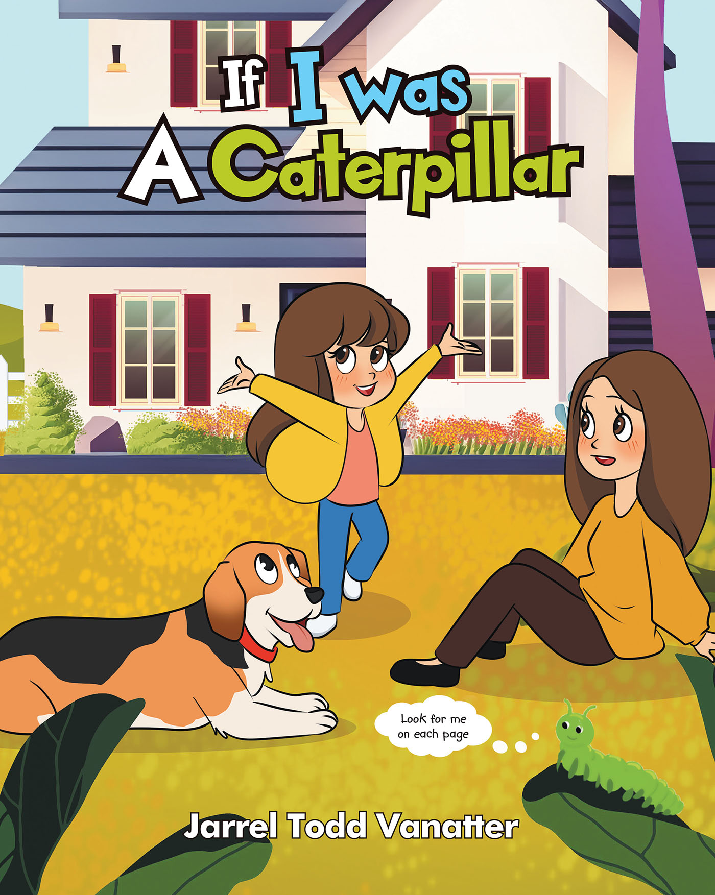 Author Jarrel Todd Vanatter’s New Book, "If I Was a Caterpillar," Explores the Wild and Creative Questions Children Often Think Up and Ask the Adults in Their Lives