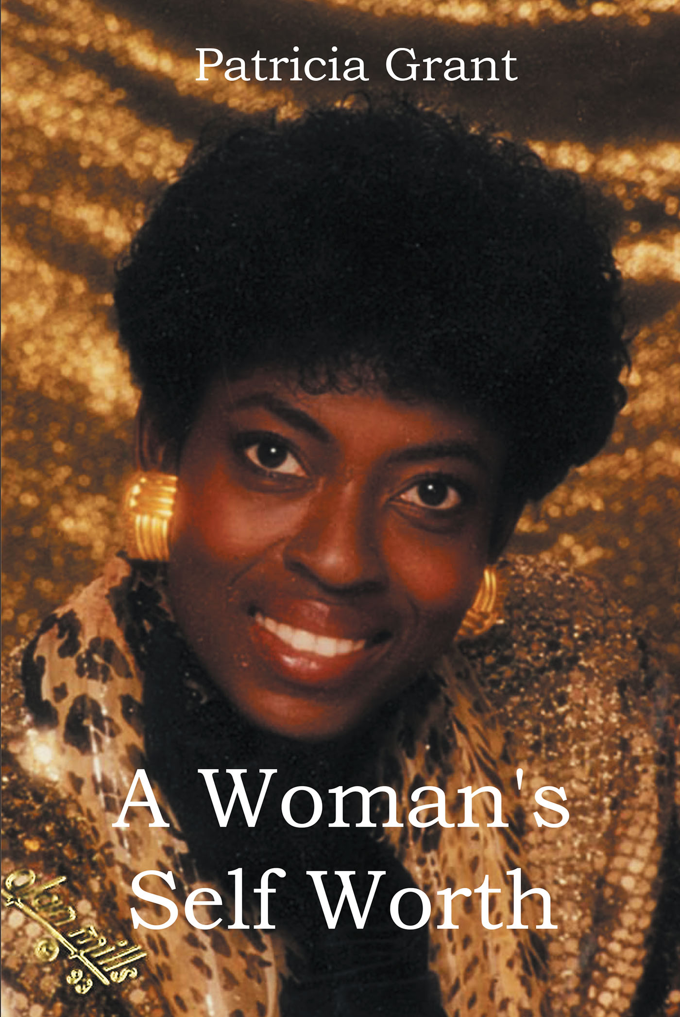 Author Patricia Grant’s New Book, "A Woman’s Self Worth," is an Endlessly Empowering Work That Speaks to Anyone Going Through Obstacles in Life