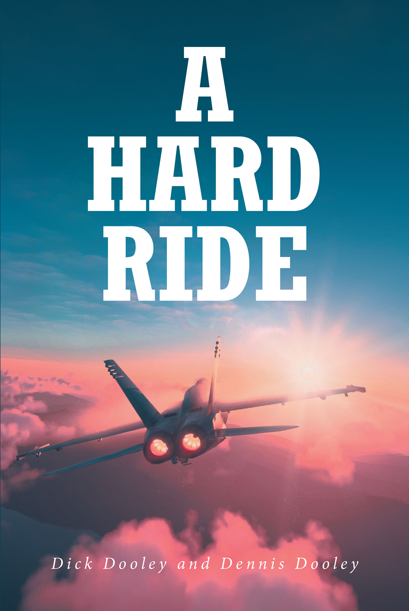 Dick Dooley and Dennis Dooley’s Newly Released “A Hard Ride” is an Engaging Multigenerational Biographical Experience