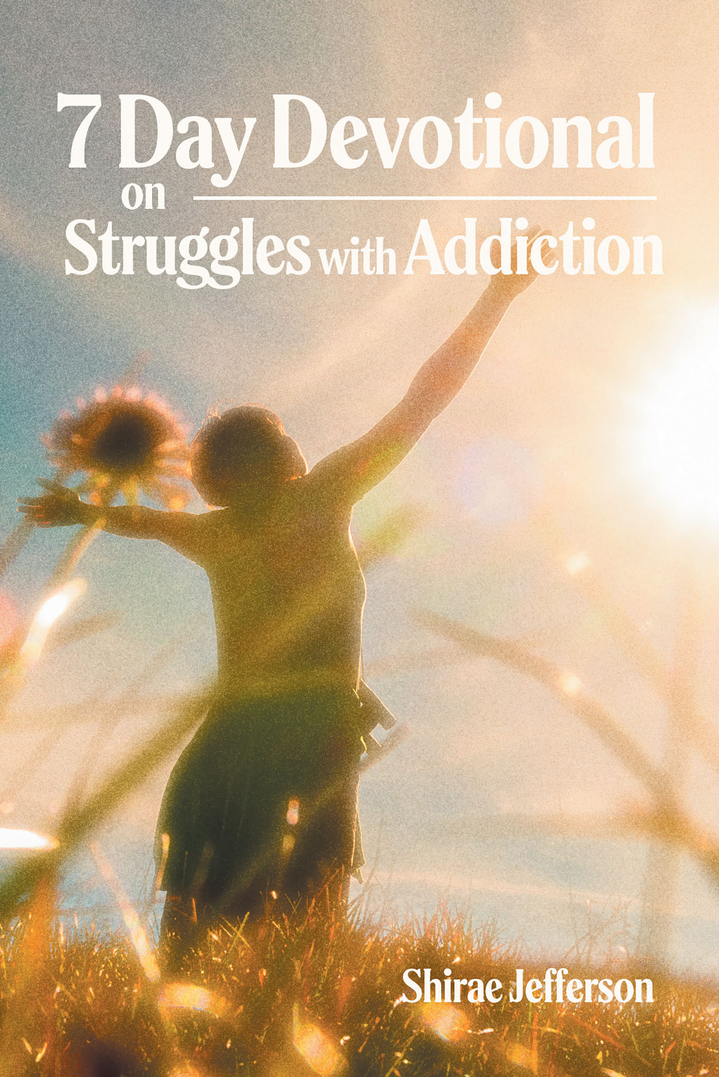 Shirae Jefferson’s Newly Released "7 Day Devotional on Struggles with Addiction" is an Encouraging Approach to Breaking the Pattern of Addiction