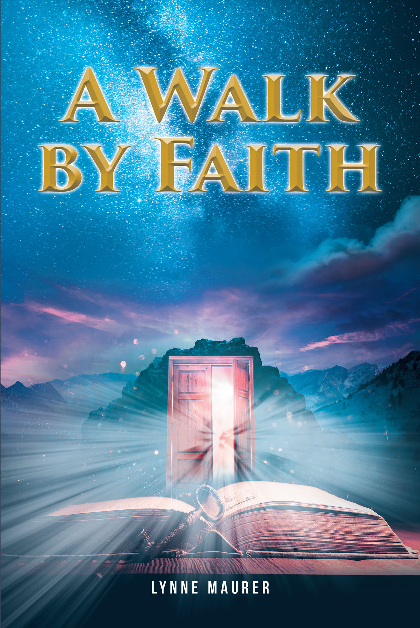 Lynne Maurer’s Newly Released "A Walk by Faith" Shares a Profound Spiritual Journey Through Life’s Challenges
