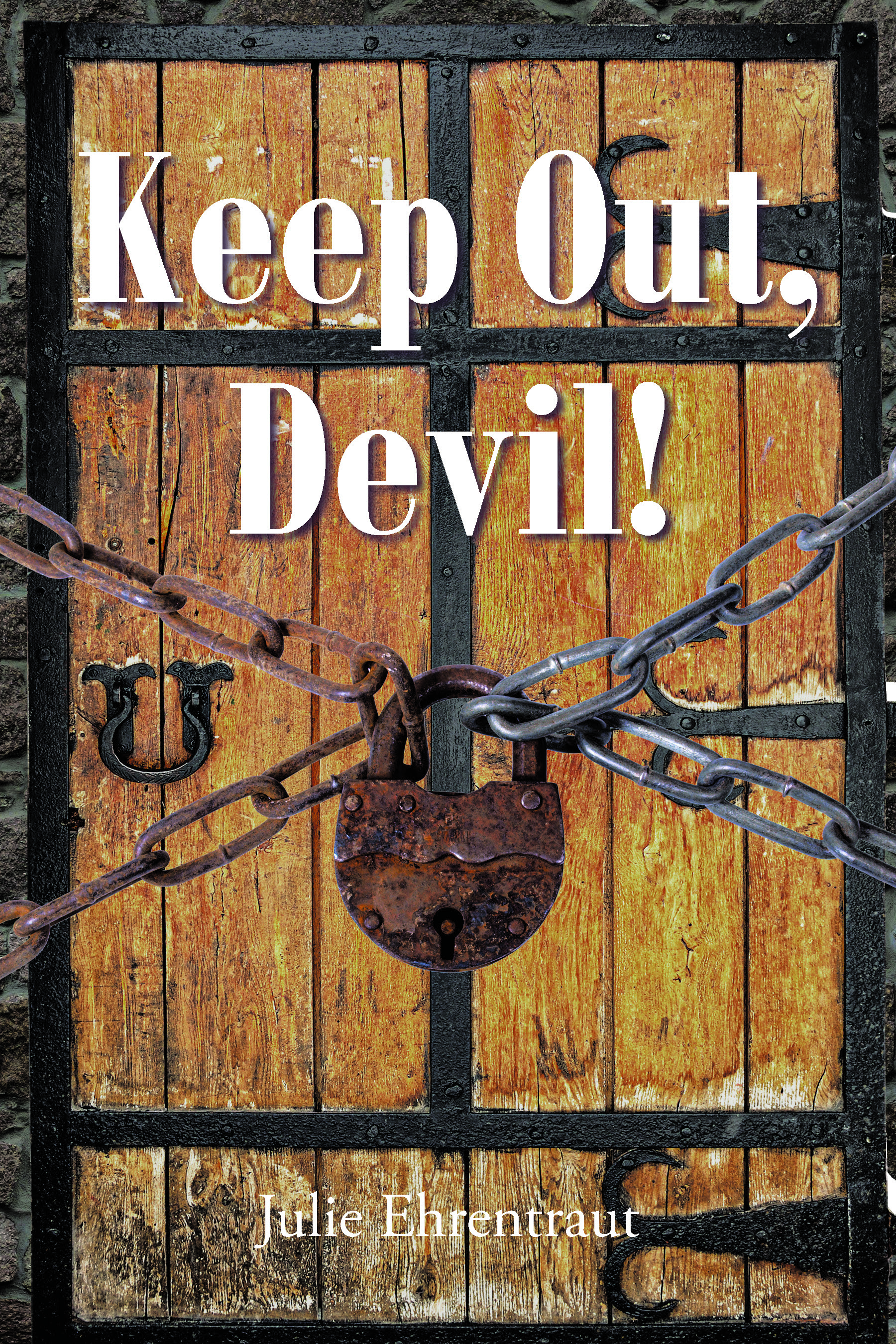 Julie Ehrentraut’s Newly Released "Keep Out, Devil!" is a Powerful Guide to Spiritual Warfare