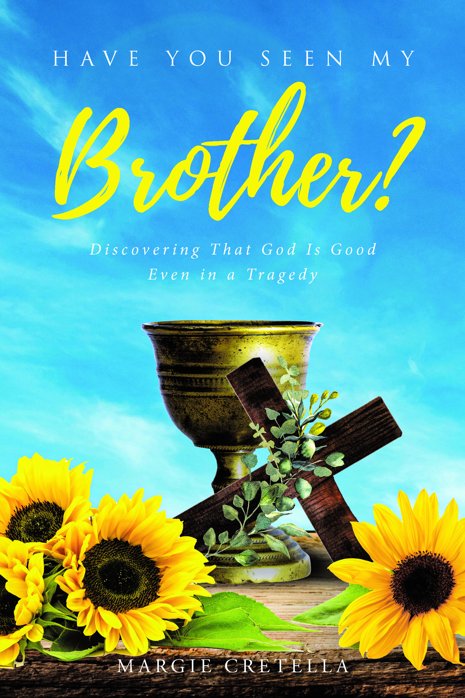 Margie Cretella’s Newly Released “Have You Seen My Brother?: Discovering That God Is Good Even in a Tragedy” Shines a Light of Hope Amidst Darkness