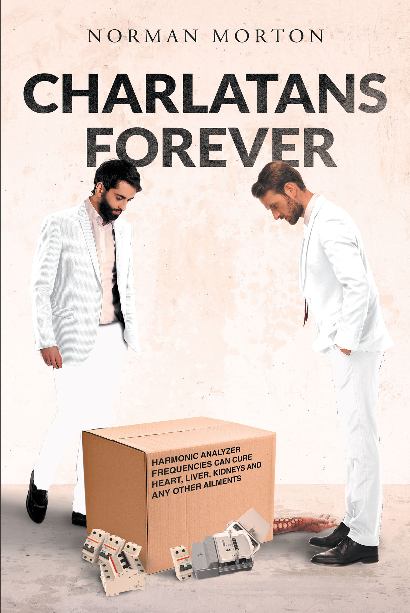 Norman Morton’s Newly Released, "Charlatans Forever," Explores the Timeless Tactics of Deception
