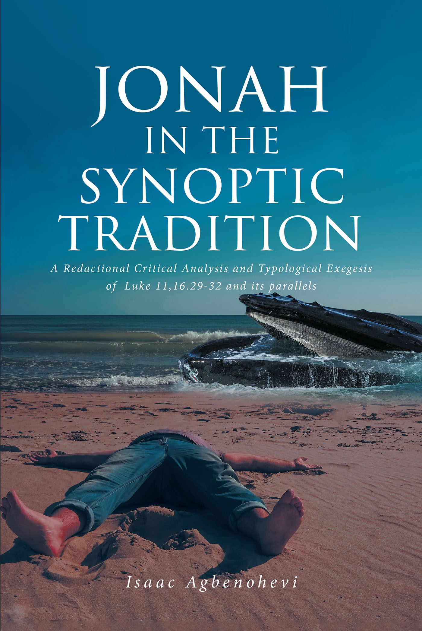 Isaac Agbenohevi’s New Book, "Jonah in the Synoptic Tradition," a Scholarly Critical Analysis of the Sign of Jonah That Examines Both Its Biblical and Historical Contexts